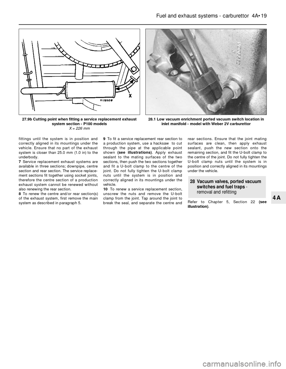FORD SIERRA 1992 2.G Fuel And Exhaust Systems Carburettor Workshop Manual fittings until the system is in position and
correctly aligned in its mountings under the
vehicle. Ensure that no part of the exhaust
system is closer than 25.0 mm (1.0 in) to the
underbody.
7Service FORD SIERRA 1992 2.G Fuel And Exhaust Systems Carburettor Workshop Manual fittings until the system is in position and
correctly aligned in its mountings under the
vehicle. Ensure that no part of the exhaust
system is closer than 25.0 mm (1.0 in) to the
underbody.
7Service