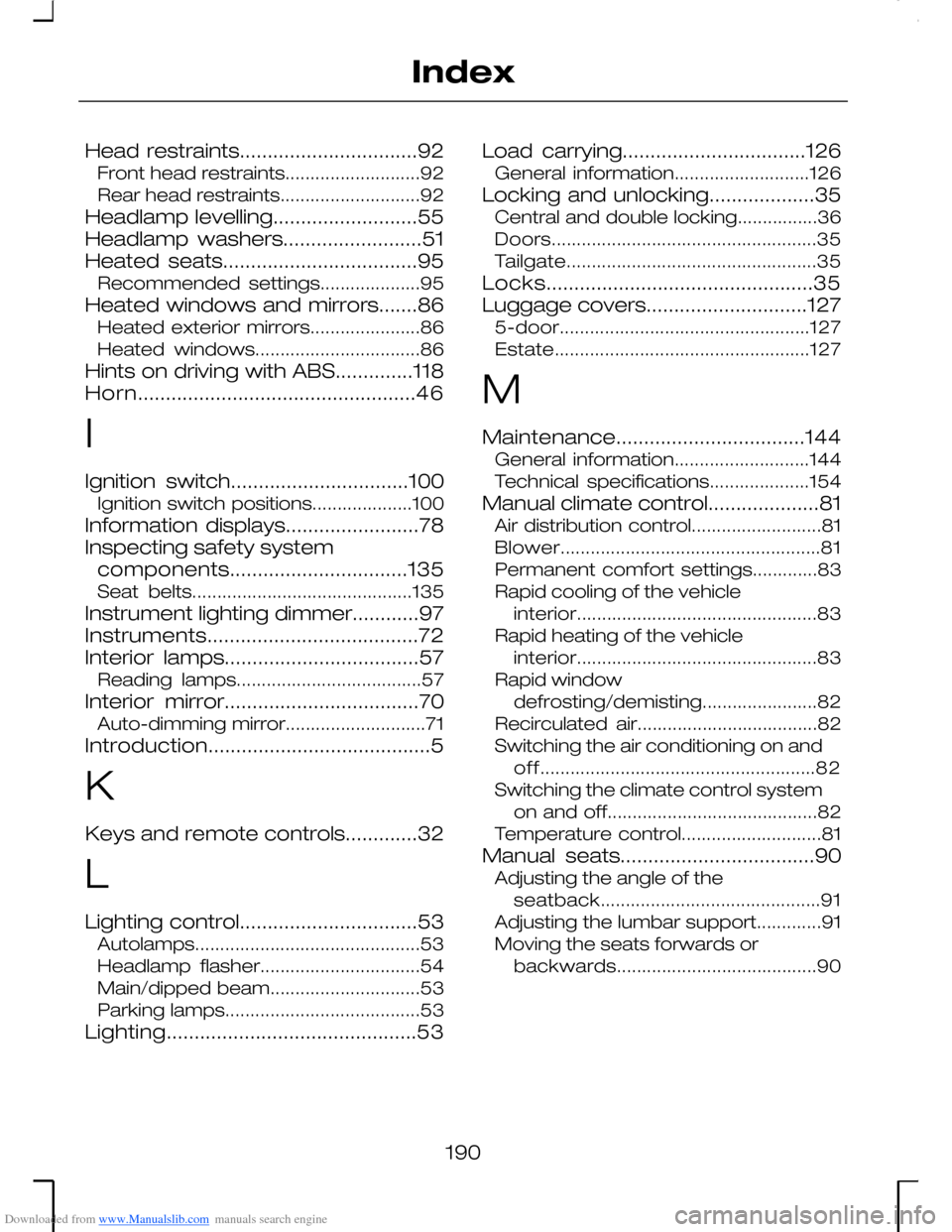 FORD MONDEO 2006 2.G Owners Manual Downloaded from www.Manualslib.com manuals search engine Head restraints................................92Front head restraints...........................92Rear head restraints........................