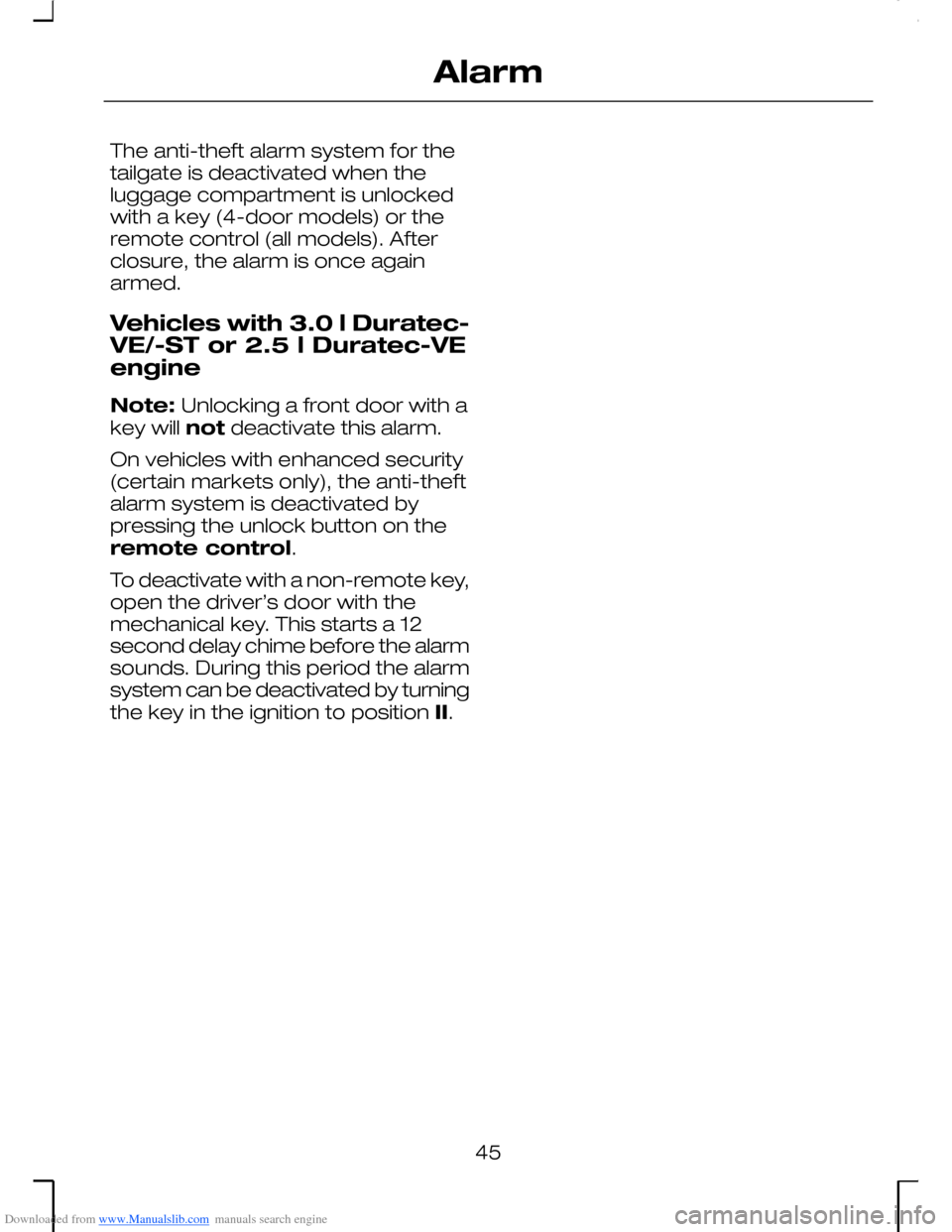 FORD MONDEO 2006 2.G Owners Manual Downloaded from www.Manualslib.com manuals search engine The anti-theft alarm system for thetailgate is deactivated when theluggage compartment is unlockedwith a key (4-door models) or theremote contr