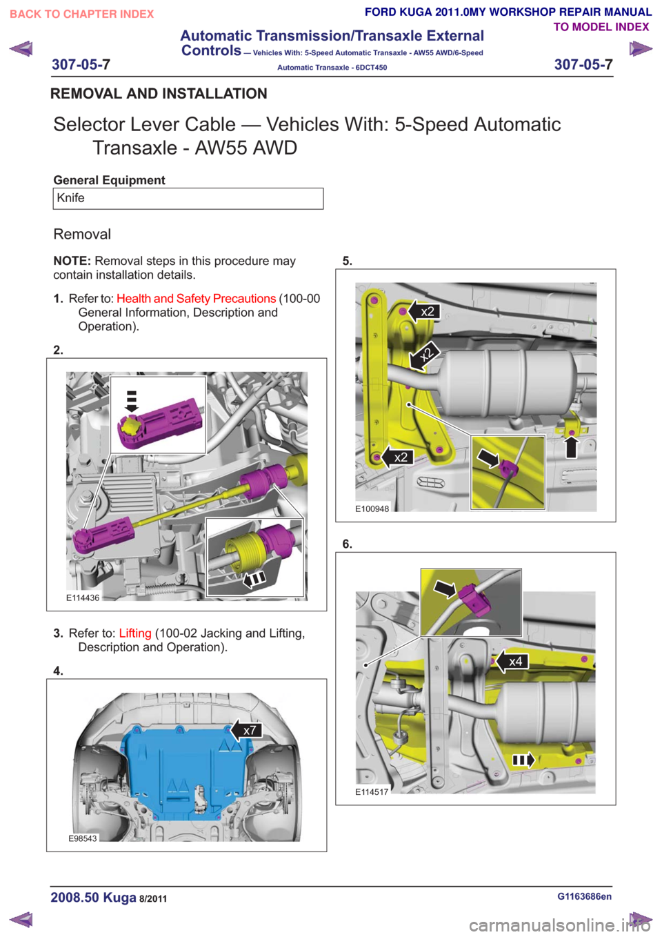 FORD KUGA 2011 1.G Workshop Manual Selector Lever Cable — Vehicles With: 5-Speed AutomaticTransaxle - AW55 AWD
General Equipment
Knife
Removal
NOTE: Removal steps in this procedure may
contain installation details.
1. Refer to: Healt
