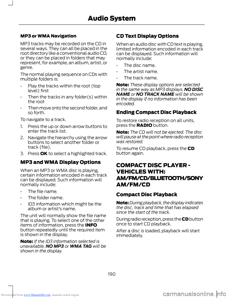 FORD B MAX 2012 1.G Owners Manual Downloaded from www.Manualslib.com manuals search engine MP3 or WMA Navigation
MP3 tracks may be recorded on the CD inseveral ways. They can all be placed in theroot directory like a conventional audi FORD B MAX 2012 1.G Owners Manual Downloaded from www.Manualslib.com manuals search engine MP3 or WMA Navigation
MP3 tracks may be recorded on the CD inseveral ways. They can all be placed in theroot directory like a conventional audi
