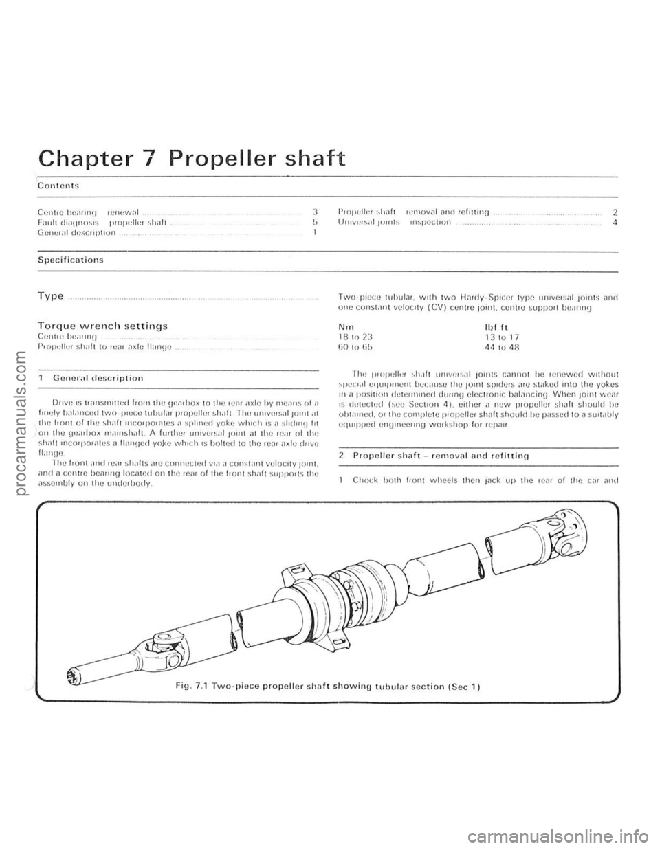 FORD CAPRI 1974 Workshop Manual )
Chapter 7 Propeller shaft
Contents
Cenl,C be"wl(J rCl1<,w,,1 !:HlII d!I(lOSIS 1,01"11,,, Shill, Gel,..,,;!1 li(SCIIIIIIO"
Specifications
Type
Torque wrench settings C{:II(,,, I,/!,,, FORD CAPRI 1974 Workshop Manual )
Chapter 7 Propeller shaft
Contents
Cenl,C be"wl(J rCl1<,w,,1 !:HlII d!I(lOSIS 1,01"11,,, Shill, Gel,..,,;!1 li(SCIIIIIIO"
Specifications
Type
Torque wrench settings C{:II(,,, I,/!,,,