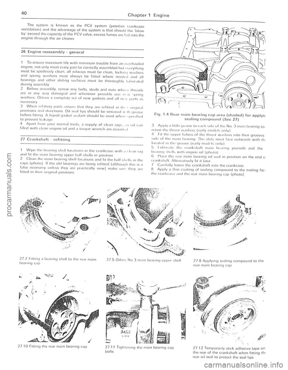 FORD CAPRI 1974 Workshop Manual )
40 Chapter 1 En~Jjne
The system IS known .15 the re v SYSlr.m (positive Uilllk colSC ventilatIon) n n d the il(lv~nt.1(JC 0 1 the sy sleln IS 111;;1( should the blow h y exceed the CtlP<lClly oi FORD CAPRI 1974 Workshop Manual )
40 Chapter 1 En~Jjne
The system IS known .15 the re v SYSlr.m (positive Uilllk colSC ventilatIon) n n d the il(lv~nt.1(JC 0 1 the sy sleln IS 111;;1( should the blow h y exceed the CtlP<lClly oi