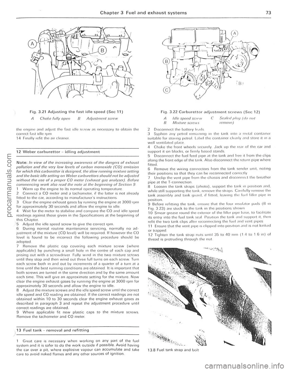 FORD CAPRI 1974  Workshop Manual Chapter 3 Fuel and exhaust systems 73 
Fig 3.21 Adjusting the fast idle speed (Sec 11) 
A Clloke f(llly Olwn () 
the 1:1l!)1I1" alld ;HI)"~;1 lhe lasl ,die s<:rew as llecess;uy 10 ohlain lhe COlle