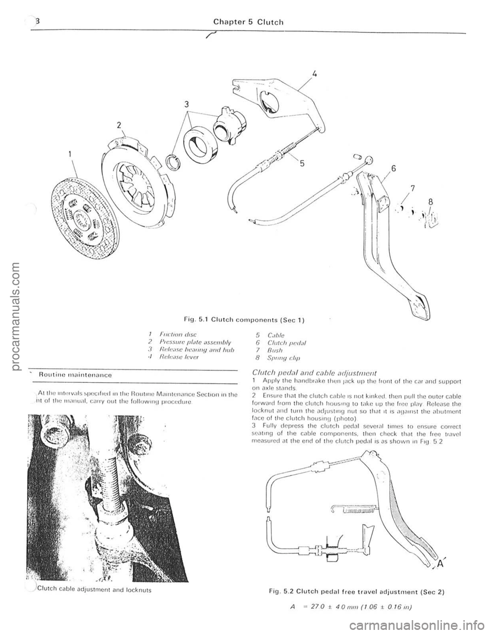 FORD CAPRI 1974 Workshop Manual Chapter 5 Clutch
?
4 7
/ ,
Fig 5.1 Clutch components (Sec 1)
Ruutine 1\1,lintC!1aIlCC
I FrwllO" d,sc ? }"".HIlfL II/"e ilHLwlJly J "I.·oR /II .fJ oml 1001, ./ 11",.""se /,."w" FORD CAPRI 1974 Workshop Manual Chapter 5 Clutch
?
4 7
/ ,
Fig 5.1 Clutch components (Sec 1)
Ruutine 1\1,lintC!1aIlCC
I FrwllO" d,sc ? }"".HIlfL II/"e ilHLwlJly J "I.·oR /II .fJ oml 1001, ./ 11",.""se /,."w"