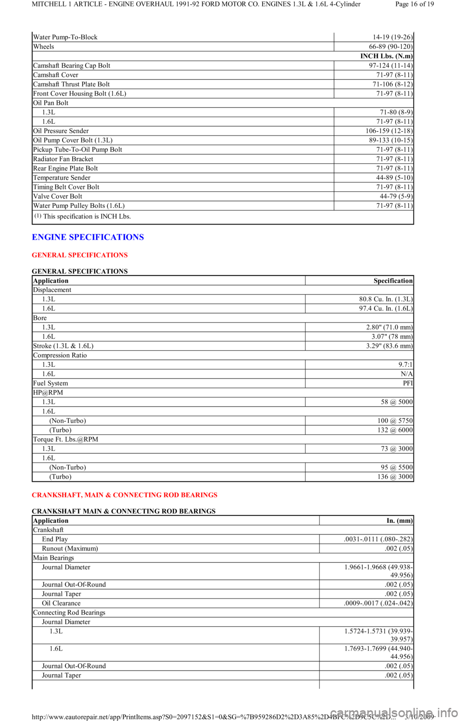 FORD FESTIVA 1991 Service Manual ENGINE SPECIFICATIONS
GENERAL SPECIFICATIONS
GENERAL SPECIFICATIONS
CRANKSHAFT, MAIN & CONNECTING ROD BEARINGS
CRANKSHAFT MAIN & CONNECTING ROD BEARINGS
Water Pump-To-Block14-19 (19-26)
Wheels66- FORD FESTIVA 1991 Service Manual ENGINE SPECIFICATIONS
GENERAL SPECIFICATIONS
GENERAL SPECIFICATIONS
CRANKSHAFT, MAIN & CONNECTING ROD BEARINGS
CRANKSHAFT MAIN & CONNECTING ROD BEARINGS
Water Pump-To-Block14-19 (19-26)
Wheels66-