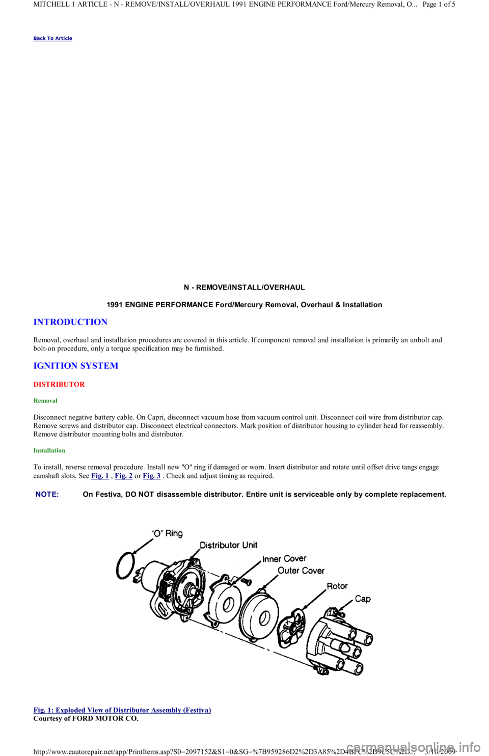 FORD FESTIVA 1991 Service Manual Back To Article
N - REMOVE/INST ALL/OVERHAUL
1991 ENGINE PERFORMANCE Ford/Mercury Rem oval, Overhaul & Installation
INTRODUCTION
Removal, overhaul and installation procedures are covered in this ar FORD FESTIVA 1991 Service Manual Back To Article
N - REMOVE/INST ALL/OVERHAUL
1991 ENGINE PERFORMANCE Ford/Mercury Rem oval, Overhaul & Installation
INTRODUCTION
Removal, overhaul and installation procedures are covered in this ar