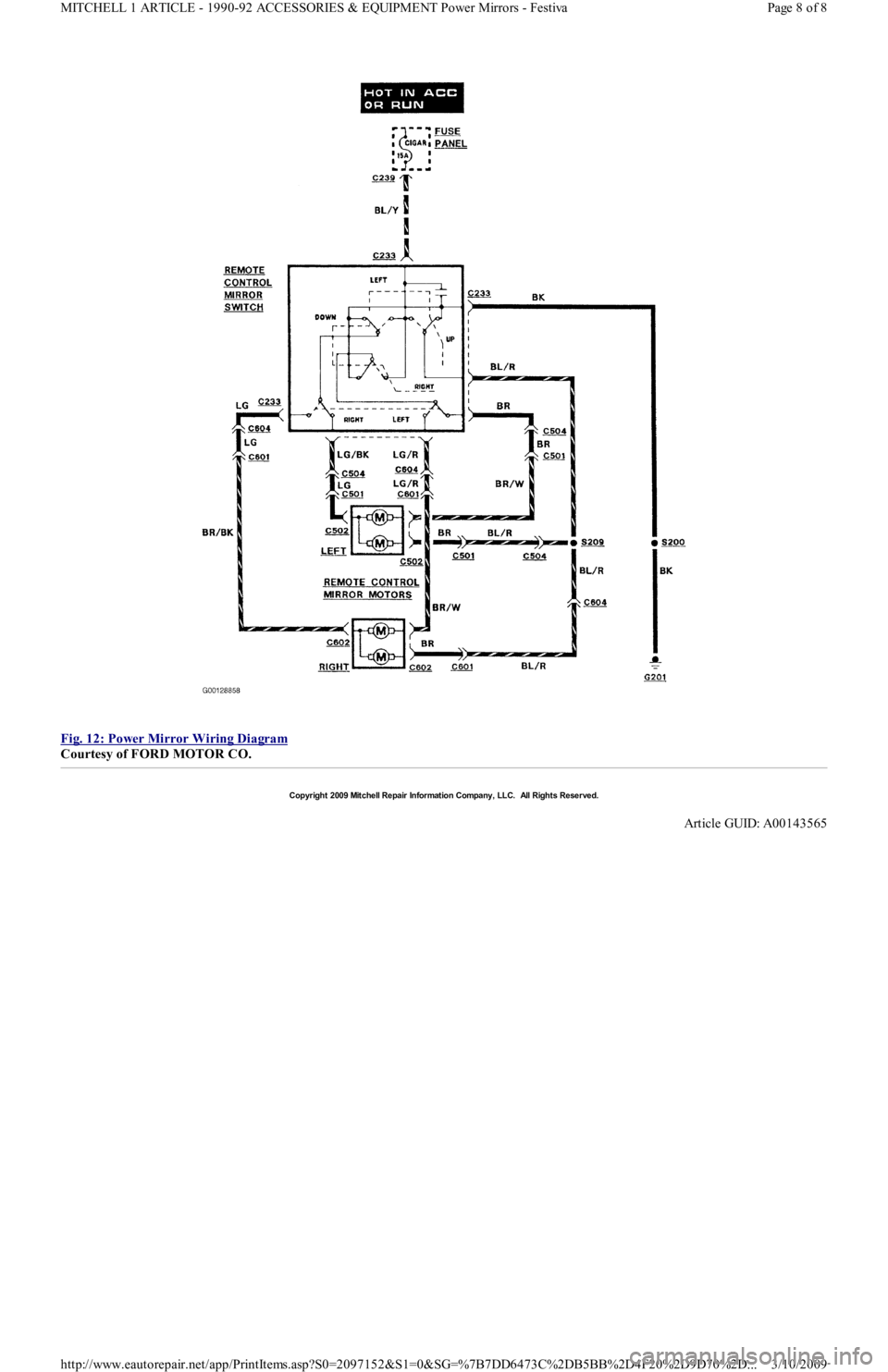 FORD FESTIVA 1991  Service Manual  
Fig. 12: Power Mirror Wiring Diagram
 
Courtesy of FORD MOTOR CO. 
Copyr ight 2009 Mitchell Repair  Information Company, LLC.  All Rights Reserved.  
Article GUID: A00143565 
Page 8 of 8 MITCHELL 1 