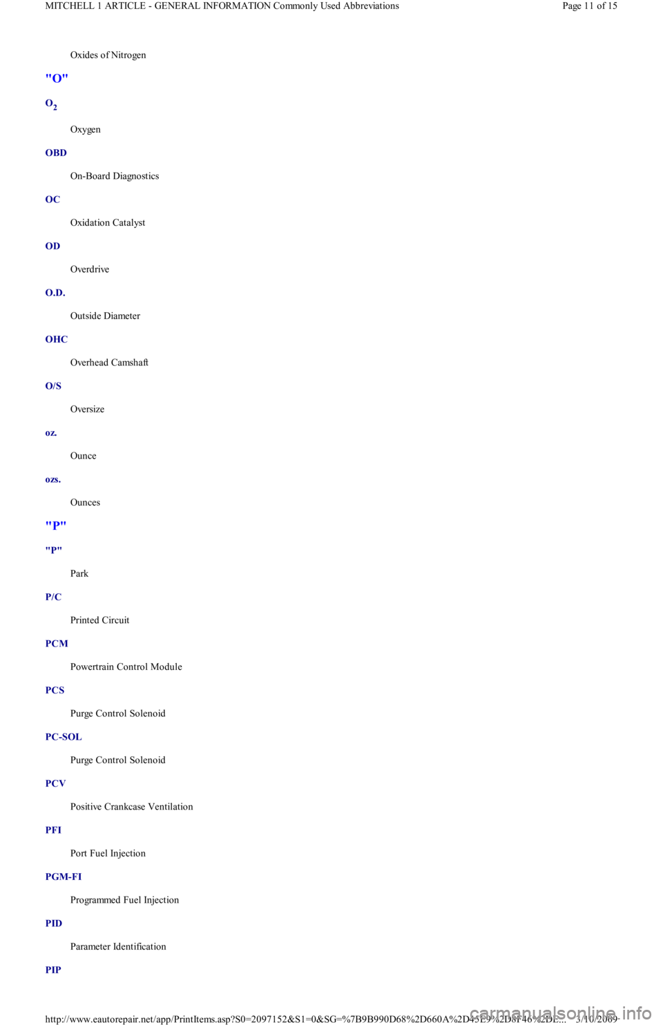 FORD FESTIVA 1991  Service Manual Oxides of Nitrogen 
"O" 
O2  
Oxygen 
OBD  
On-Board Diagnostics 
OC  
Oxidation Catalyst 
OD  
Overdrive 
O.D.  
Outside Diameter 
OHC  
Overhead Camshaft 
O/S  
Oversize 
oz.  
Ounce 
ozs.  
Ounces 