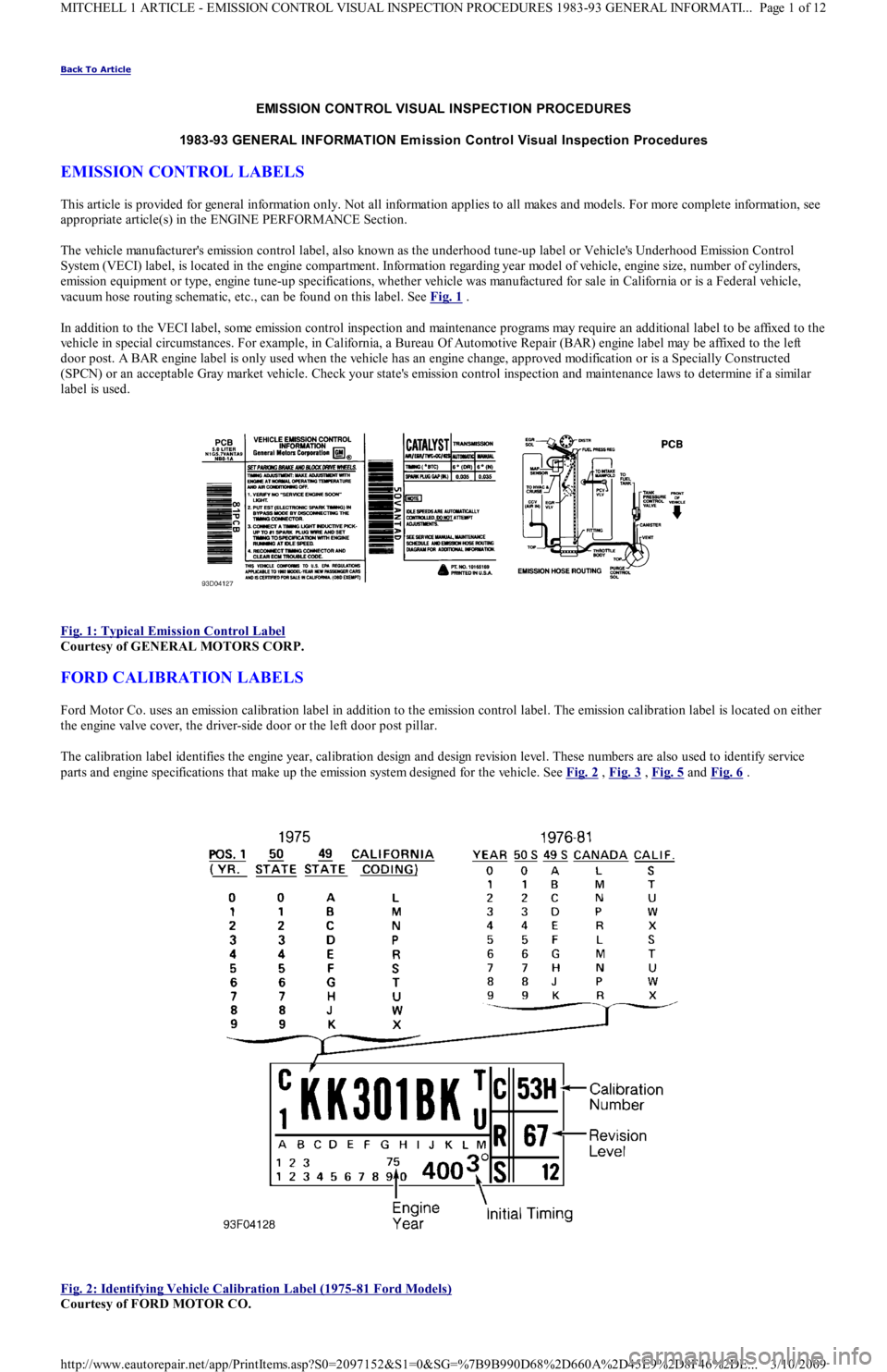 FORD FESTIVA 1991 Service Manual Back To Article
EMISSION CONT ROL VISUAL INSPECT ION PROCEDURES
1983-93 GENERAL INFORMAT ION Em ission Control Visual Inspection Procedures
EMISSION CONTROL LABELS
This article is provided for gene FORD FESTIVA 1991 Service Manual Back To Article
EMISSION CONT ROL VISUAL INSPECT ION PROCEDURES
1983-93 GENERAL INFORMAT ION Em ission Control Visual Inspection Procedures
EMISSION CONTROL LABELS
This article is provided for gene
