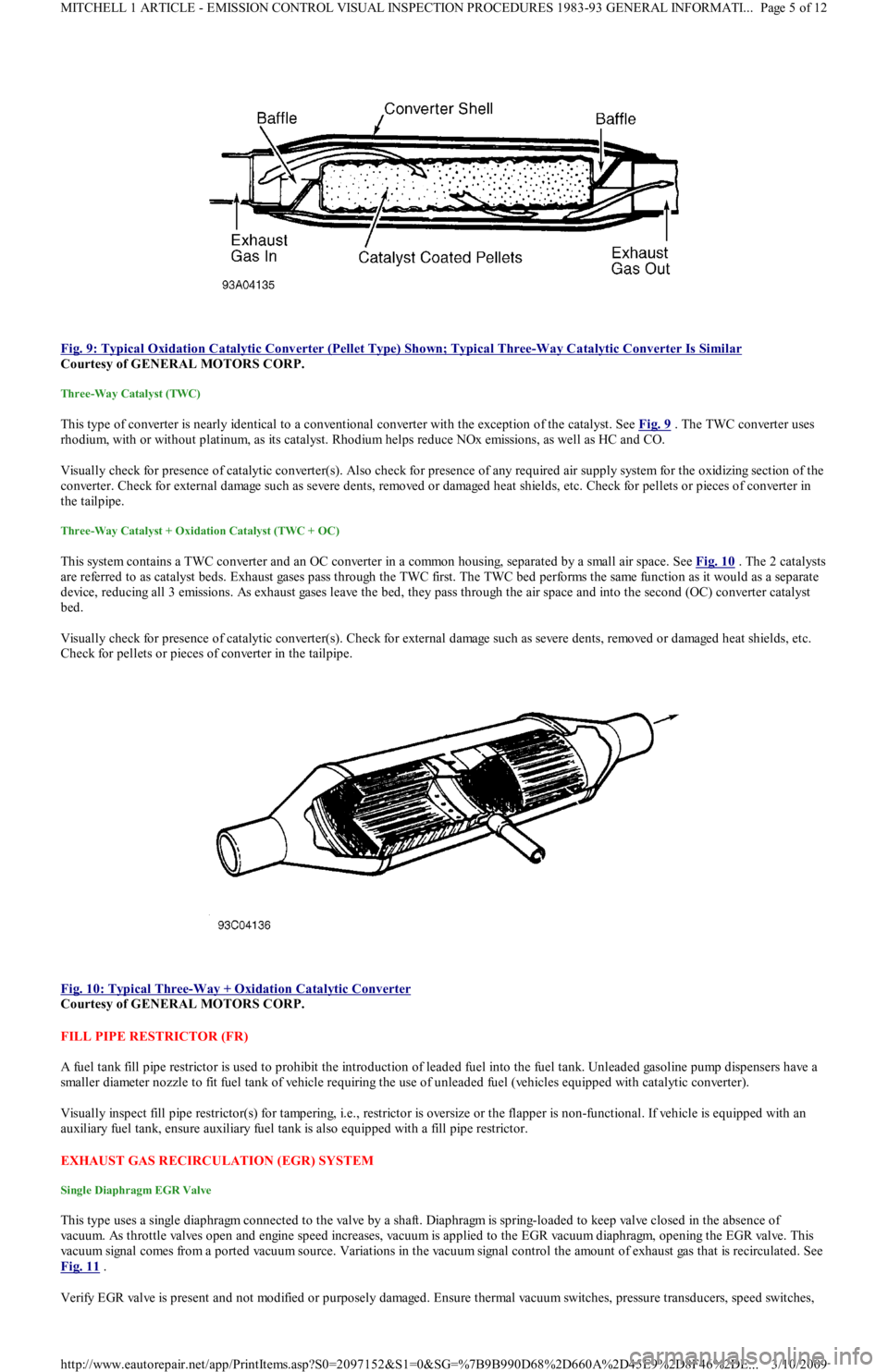FORD FESTIVA 1991 Service Manual
Fig. 9: Typical Oxidation Catalytic Converter (Pellet Type) Shown; Typical Three
-Way Catalytic Converter Is Similar
Courtesy of GENERAL MOTORS CORP.
Three-Way Catalyst (TWC)
This type of convert FORD FESTIVA 1991 Service Manual
Fig. 9: Typical Oxidation Catalytic Converter (Pellet Type) Shown; Typical Three
-Way Catalytic Converter Is Similar
Courtesy of GENERAL MOTORS CORP.
Three-Way Catalyst (TWC)
This type of convert