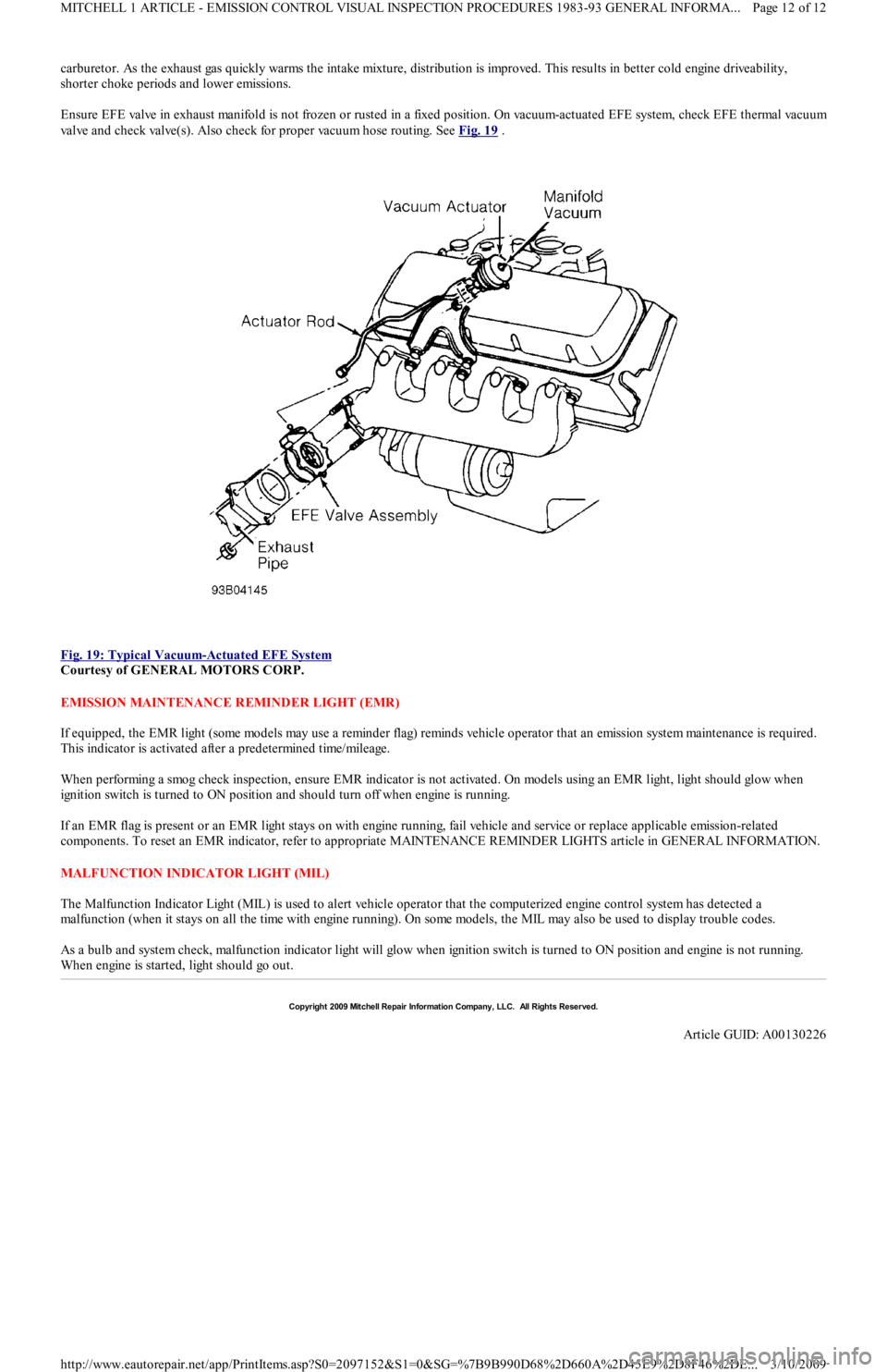 FORD FESTIVA 1991 Service Manual carburetor. As the exhaust gas quickly warms the intake mixture, distribution is improved. This results in better cold engine driveability,
shorter choke periods and lower emissions.
Ensure EFE valv FORD FESTIVA 1991 Service Manual carburetor. As the exhaust gas quickly warms the intake mixture, distribution is improved. This results in better cold engine driveability,
shorter choke periods and lower emissions.
Ensure EFE valv