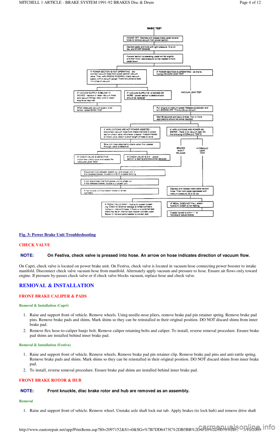 FORD FESTIVA 1991  Service Manual  
Fig. 3: Power Brake Unit Troubleshooting
 
CHECK VALVE 
On Capri, check valve is located on power brake unit. On Festiva, check valve is located in vacuum hose connecting power booster to intake 
ma