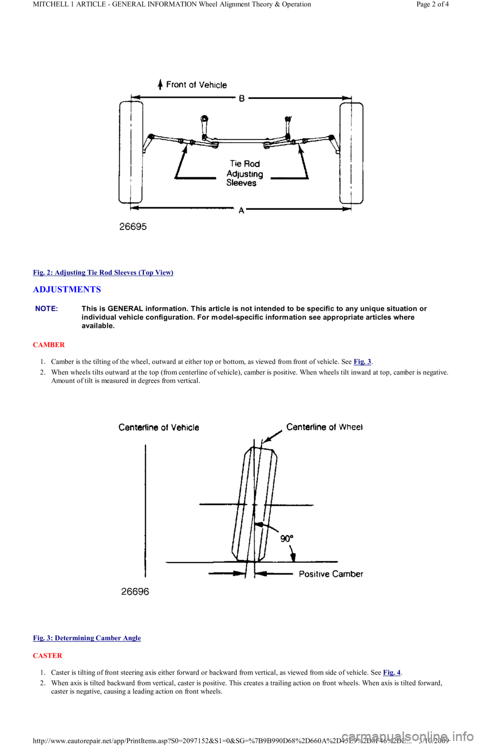 FORD FESTIVA 1991 Service Manual
Fig. 2: Adjusting Tie Rod Sleeves (Top View)
ADJUSTMENTS
CAMBER
1. Camber is the tilting of the wheel, outward at either top or bottom, as viewed from front of vehicle. See Fig. 3
.
2. When wh FORD FESTIVA 1991 Service Manual
Fig. 2: Adjusting Tie Rod Sleeves (Top View)
ADJUSTMENTS
CAMBER
1. Camber is the tilting of the wheel, outward at either top or bottom, as viewed from front of vehicle. See Fig. 3
.
2. When wh