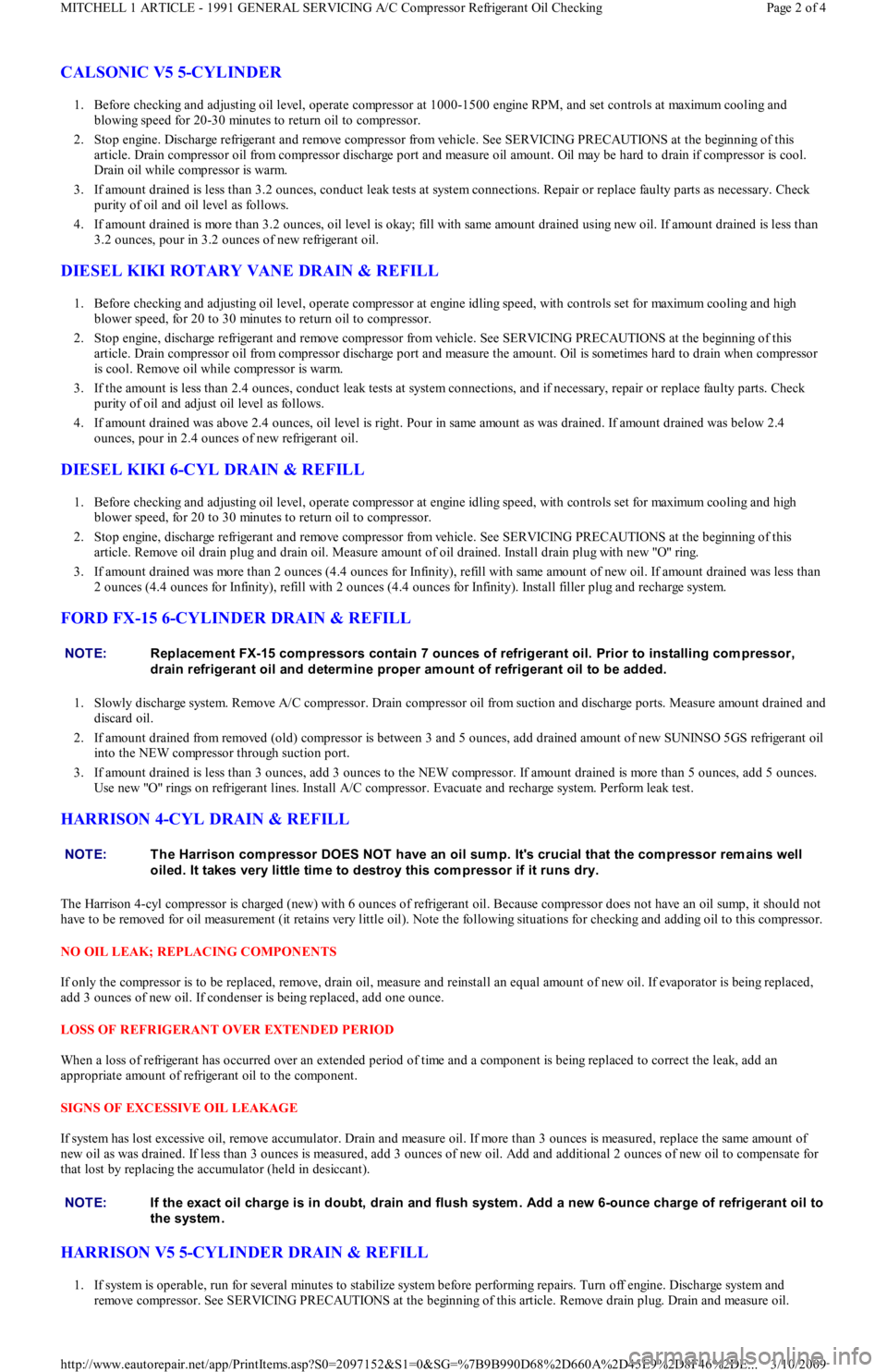 FORD FESTIVA 1991 Service Manual CALSONIC V5 5-CYLINDER
1. Before checking and adjusting oil level, operate compressor at 1000-1500 engine RPM, and set controls at maximum cooling and
blowing speed for 20-30 minutes to return oil to FORD FESTIVA 1991 Service Manual CALSONIC V5 5-CYLINDER
1. Before checking and adjusting oil level, operate compressor at 1000-1500 engine RPM, and set controls at maximum cooling and
blowing speed for 20-30 minutes to return oil to