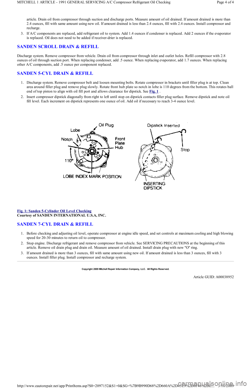 FORD FESTIVA 1991 Service Manual article. Drain oil from compressor through suction and discharge ports. Measure amount of oil drained. If amount drained is more than
2.4 ounces, fill with same amount using new oil. If amount draine FORD FESTIVA 1991 Service Manual article. Drain oil from compressor through suction and discharge ports. Measure amount of oil drained. If amount drained is more than
2.4 ounces, fill with same amount using new oil. If amount draine