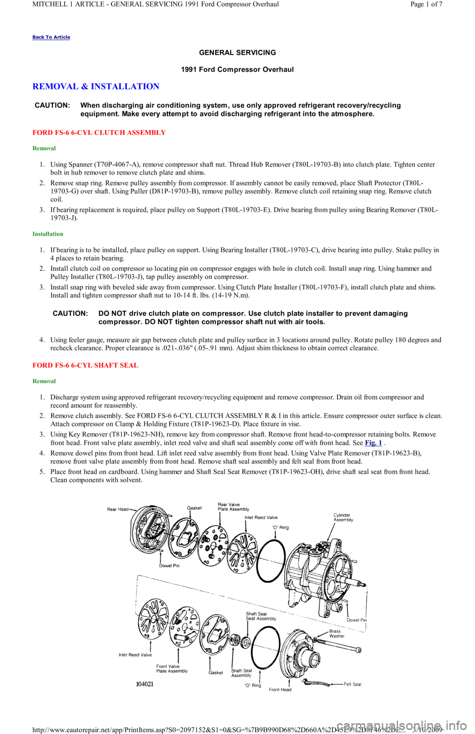 FORD FESTIVA 1991 Service Manual Back To Article
GENERAL SERVICING
1991 Ford Com pressor Overhaul
REMOVAL & INSTALLATION
FORD FS-6 6-CYL CLUTCH ASSEMBLY
Removal
1. Using Spanner (T70P-4067-A), remove compressor shaft nut. Threa FORD FESTIVA 1991 Service Manual Back To Article
GENERAL SERVICING
1991 Ford Com pressor Overhaul
REMOVAL & INSTALLATION
FORD FS-6 6-CYL CLUTCH ASSEMBLY
Removal
1. Using Spanner (T70P-4067-A), remove compressor shaft nut. Threa
