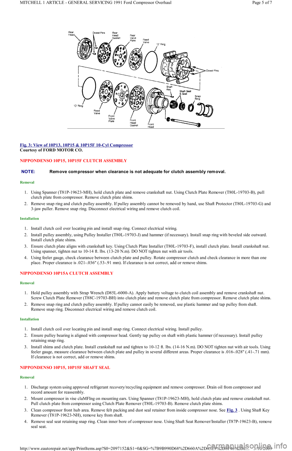 FORD FESTIVA 1991 Service Manual
Fig. 3: View of 10P13, 10P15 & 10P15F 10
-Cyl Compressor
Courtesy of FORD MOTOR CO.
NIPPONDENSO 10P15, 10P15F CLUTCH ASSEMBLY
Removal
1. Using Spanner (T81P-19623-MH), hold clutch plate and remo FORD FESTIVA 1991 Service Manual
Fig. 3: View of 10P13, 10P15 & 10P15F 10
-Cyl Compressor
Courtesy of FORD MOTOR CO.
NIPPONDENSO 10P15, 10P15F CLUTCH ASSEMBLY
Removal
1. Using Spanner (T81P-19623-MH), hold clutch plate and remo