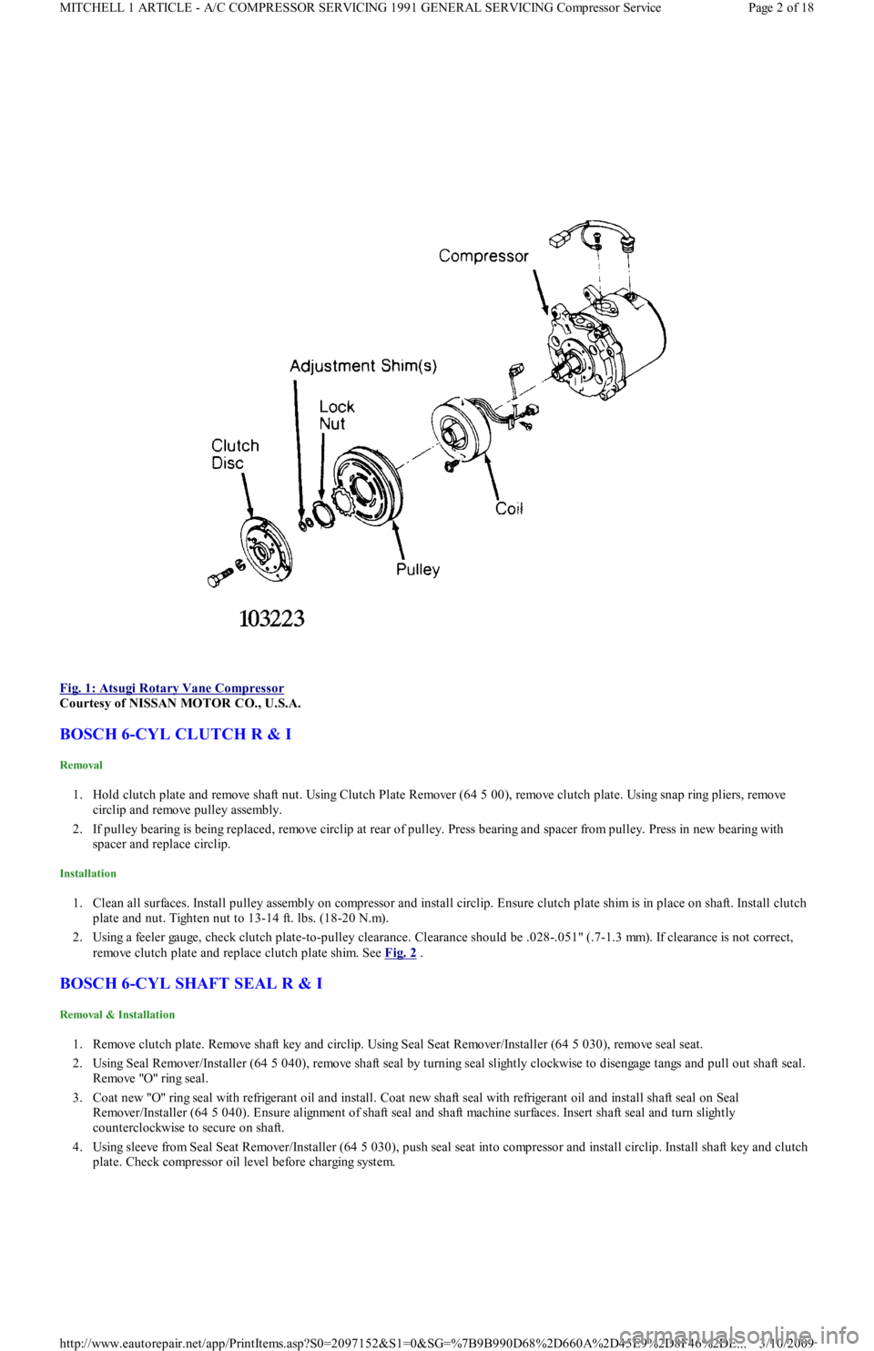 FORD FESTIVA 1991 Service Manual
Fig. 1: Atsugi Rotary Vane Compressor
Courtesy of NISSAN MOTOR CO., U.S.A.
BOSCH 6-CYL CLUTCH R & I
Removal
1. Hold clutch plate and remove shaft nut. Using Clutch Plate Remover (64 5 00), remo FORD FESTIVA 1991 Service Manual
Fig. 1: Atsugi Rotary Vane Compressor
Courtesy of NISSAN MOTOR CO., U.S.A.
BOSCH 6-CYL CLUTCH R & I
Removal
1. Hold clutch plate and remove shaft nut. Using Clutch Plate Remover (64 5 00), remo