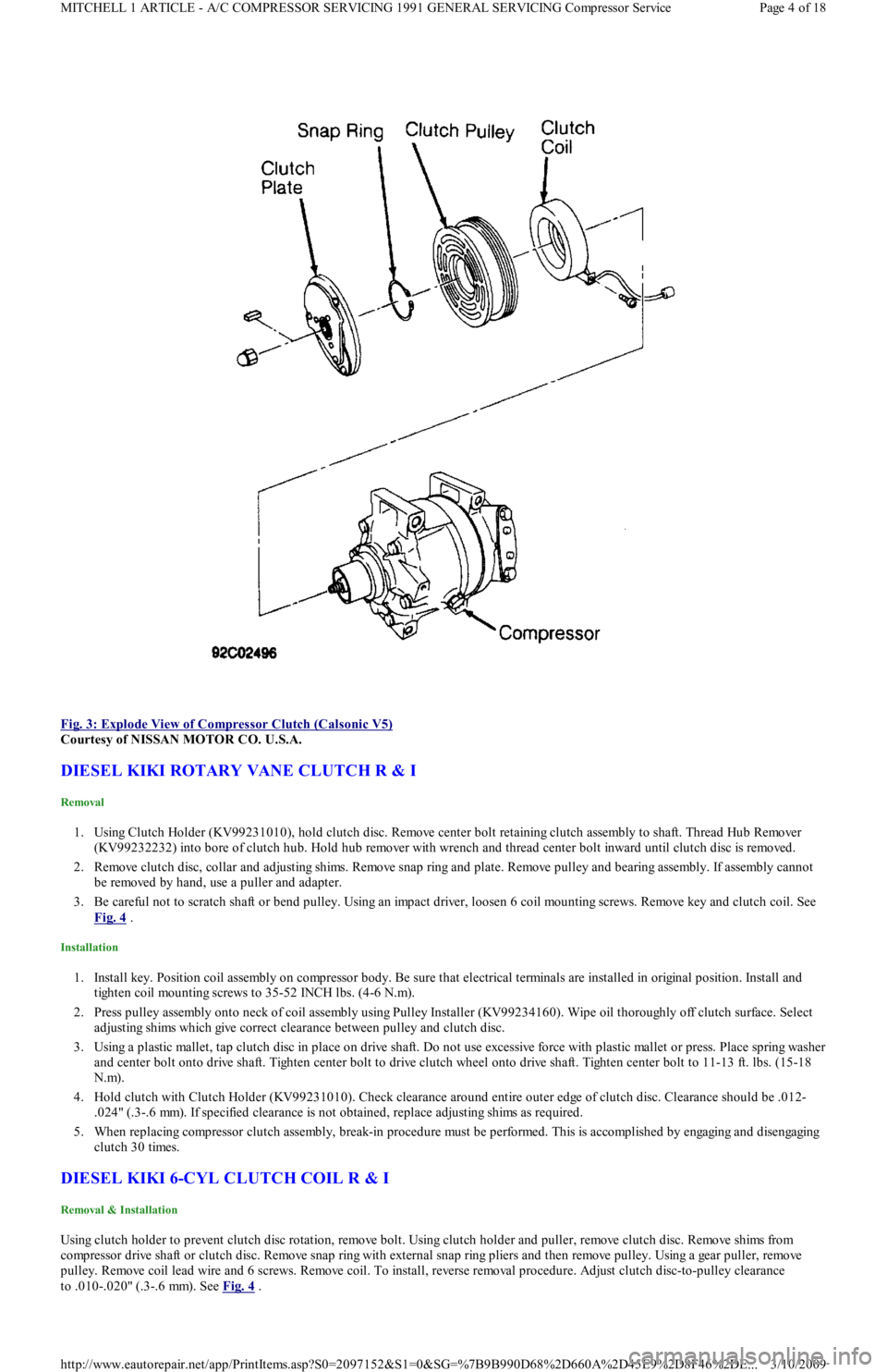 FORD FESTIVA 1991 Service Manual
Fig. 3: Explode View of Compressor Clutch (Calsonic V5)
Courtesy of NISSAN MOTOR CO. U.S.A.
DIESEL KIKI ROTARY VANE CLUTCH R & I
Removal
1. Using Clutch Holder (KV99231010), hold clutch disc. R FORD FESTIVA 1991 Service Manual
Fig. 3: Explode View of Compressor Clutch (Calsonic V5)
Courtesy of NISSAN MOTOR CO. U.S.A.
DIESEL KIKI ROTARY VANE CLUTCH R & I
Removal
1. Using Clutch Holder (KV99231010), hold clutch disc. R