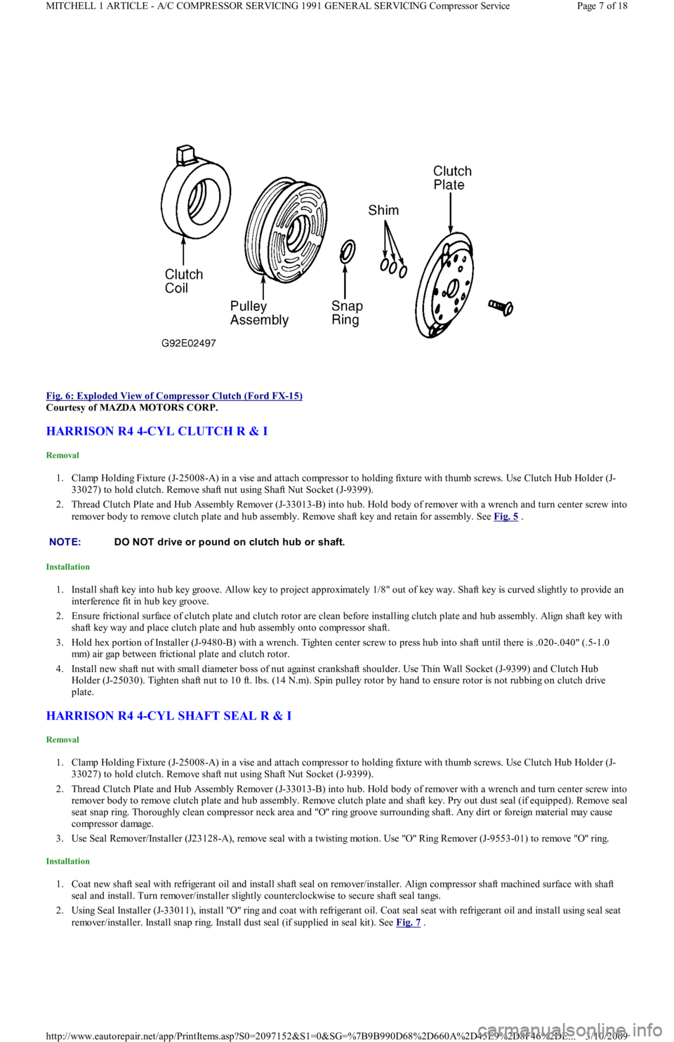 FORD FESTIVA 1991 Service Manual
Fig. 6: Exploded View of Compressor Clutch (Ford FX
-15)
Courtesy of MAZDA MOTORS CORP.
HARRISON R4 4-CYL CLUTCH R & I
Removal
1. Clamp Holding Fixture (J-25008-A) in a vise and attach compresso FORD FESTIVA 1991 Service Manual
Fig. 6: Exploded View of Compressor Clutch (Ford FX
-15)
Courtesy of MAZDA MOTORS CORP.
HARRISON R4 4-CYL CLUTCH R & I
Removal
1. Clamp Holding Fixture (J-25008-A) in a vise and attach compresso