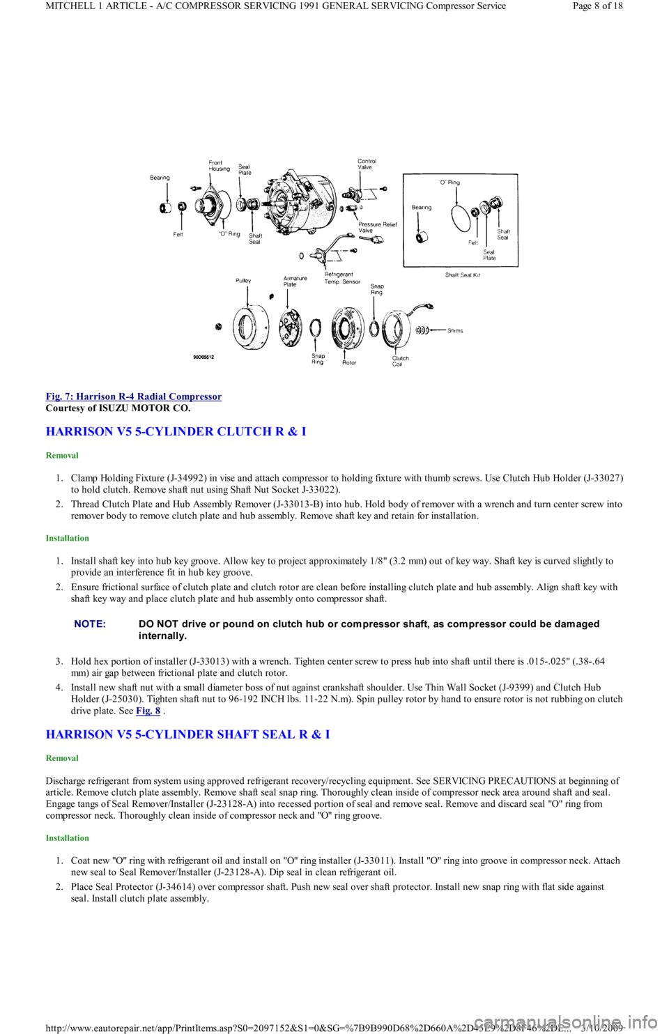 FORD FESTIVA 1991 Service Manual
Fig. 7: Harrison R
-4 Radial Compressor
Courtesy of ISUZU MOTOR CO.
HARRISON V5 5-CYLINDER CLUTCH R & I
Removal
1. Clamp Holding Fixture (J-34992) in vise and attach compressor to holding fixtur FORD FESTIVA 1991 Service Manual
Fig. 7: Harrison R
-4 Radial Compressor
Courtesy of ISUZU MOTOR CO.
HARRISON V5 5-CYLINDER CLUTCH R & I
Removal
1. Clamp Holding Fixture (J-34992) in vise and attach compressor to holding fixtur