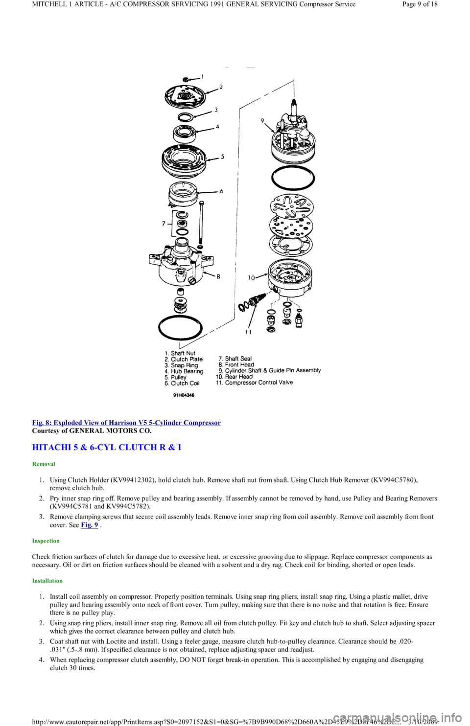 FORD FESTIVA 1991 Service Manual
Fig. 8: Exploded View of Harrison V5 5
-Cylinder Compressor
Courtesy of GENERAL MOTORS CO.
HITACHI 5 & 6-CYL CLUTCH R & I
Removal
1. Using Clutch Holder (KV99412302), hold clutch hub. Remove sha FORD FESTIVA 1991 Service Manual
Fig. 8: Exploded View of Harrison V5 5
-Cylinder Compressor
Courtesy of GENERAL MOTORS CO.
HITACHI 5 & 6-CYL CLUTCH R & I
Removal
1. Using Clutch Holder (KV99412302), hold clutch hub. Remove sha