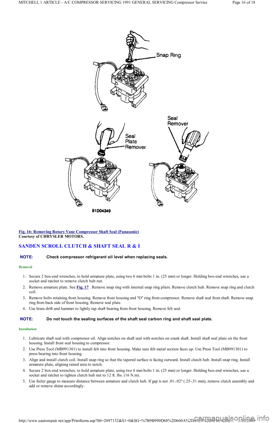FORD FESTIVA 1991 Service Manual
Fig. 16: Removing Rotary Vane Compressor Shaft Seal (Panasonic)
Courtesy of CHRYSLER MOTORS.
SANDEN SCROLL CLUTCH & SHAFT SEAL R & I
Removal
1. Secure 2 box-end wrenches, to hold armature plate FORD FESTIVA 1991 Service Manual
Fig. 16: Removing Rotary Vane Compressor Shaft Seal (Panasonic)
Courtesy of CHRYSLER MOTORS.
SANDEN SCROLL CLUTCH & SHAFT SEAL R & I
Removal
1. Secure 2 box-end wrenches, to hold armature plate