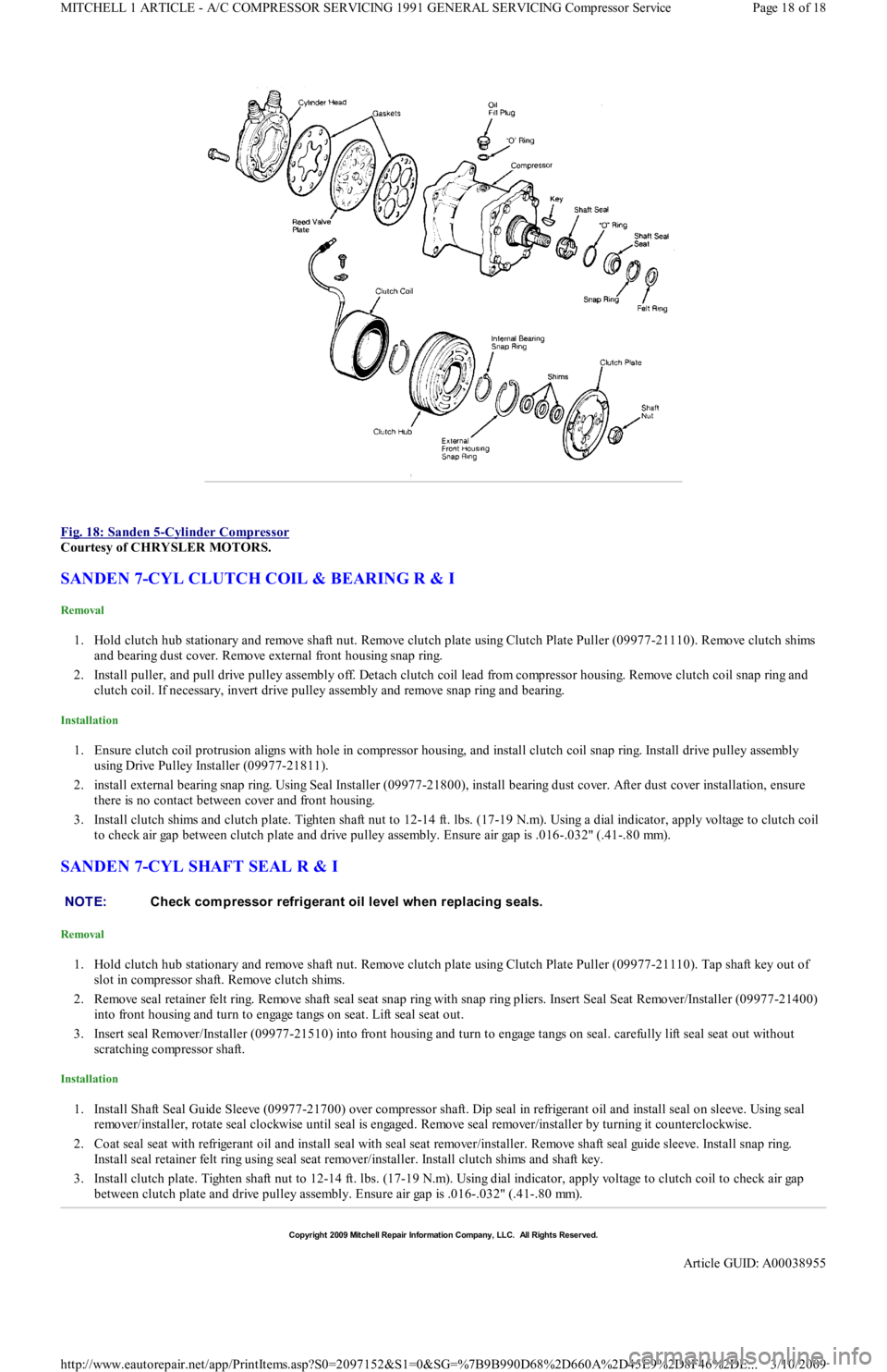FORD FESTIVA 1991 Service Manual
Fig. 18: Sanden 5
-Cylinder Compressor
Courtesy of CHRYSLER MOTORS.
SANDEN 7-CYL CLUTCH COIL & BEARING R & I
Removal
1. Hold clutch hub stationary and remove shaft nut. Remove clutch plate using FORD FESTIVA 1991 Service Manual
Fig. 18: Sanden 5
-Cylinder Compressor
Courtesy of CHRYSLER MOTORS.
SANDEN 7-CYL CLUTCH COIL & BEARING R & I
Removal
1. Hold clutch hub stationary and remove shaft nut. Remove clutch plate using