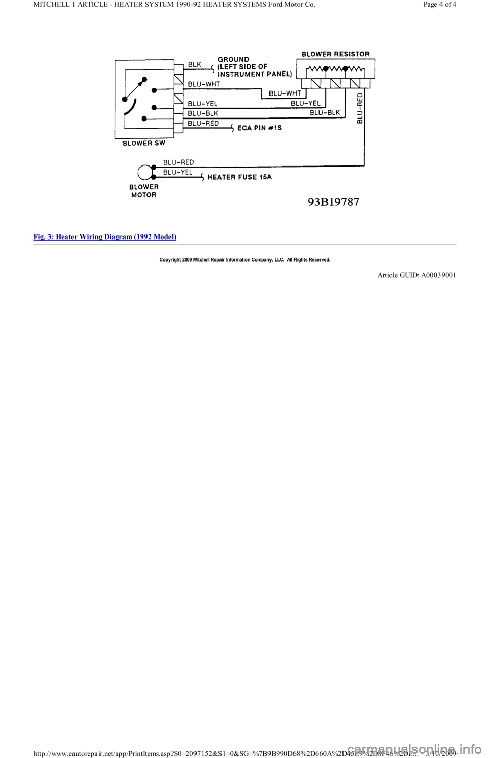 FORD FESTIVA 1991  Service Manual  
Fig. 3: Heater Wiring Diagram (1992 Model)
 
Copyr ight 2009 Mitchell Repair  Information Company, LLC.  All Rights Reserved.  
Article GUID: A00039001 
Page 4 of 4 MITCHELL 1 ARTICLE - HEATER SYSTE