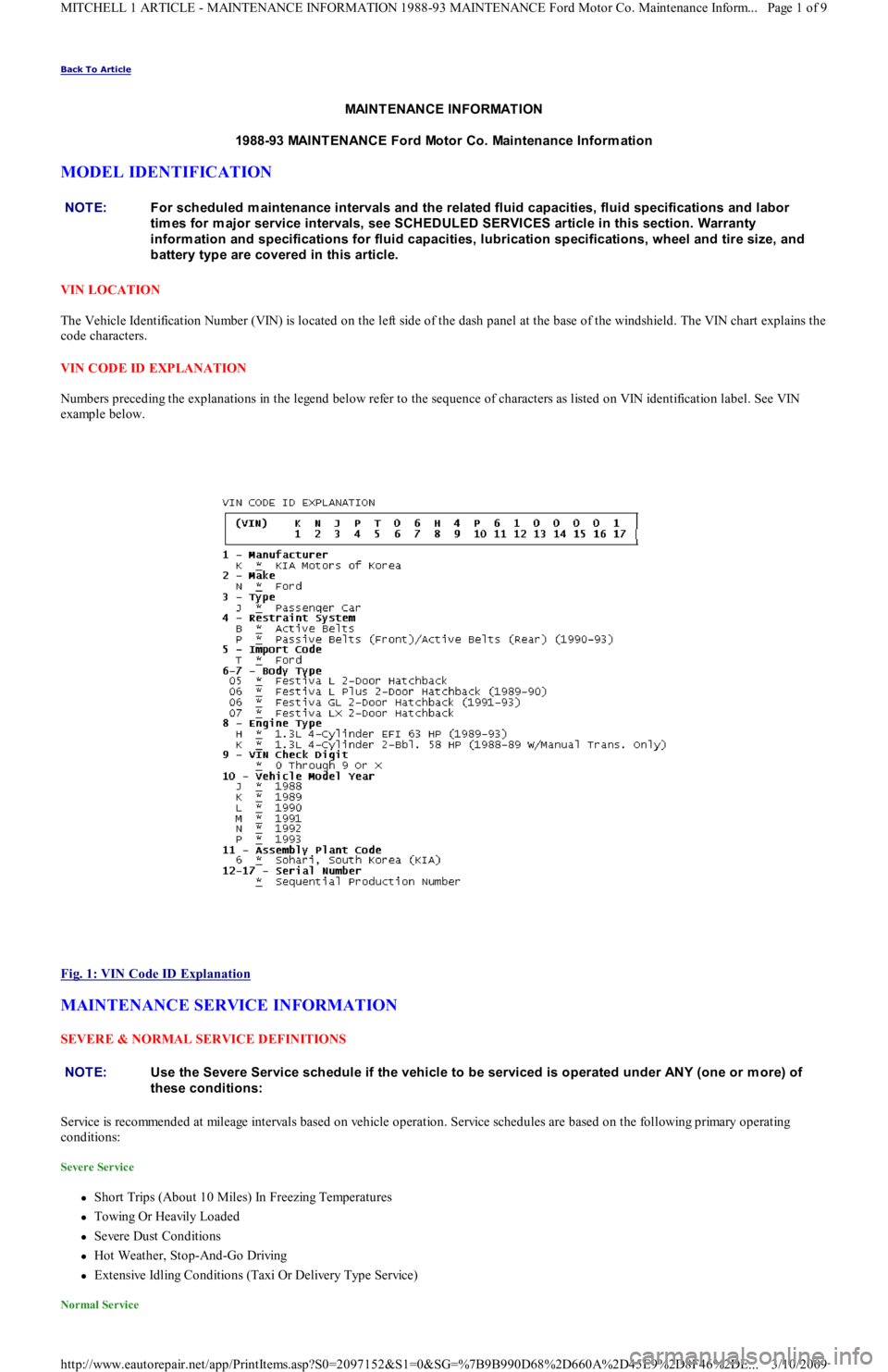 FORD FESTIVA 1991 Service Manual Back To Article
MAINTENANCE INFORMATION
1988-93 MAINT ENANCE Ford Motor Co. Maintenance Inform ation
MODEL IDENTIFICATION
VIN LOCATION
The Vehicle Identification Number (VIN) is located on the le FORD FESTIVA 1991 Service Manual Back To Article
MAINTENANCE INFORMATION
1988-93 MAINT ENANCE Ford Motor Co. Maintenance Inform ation
MODEL IDENTIFICATION
VIN LOCATION
The Vehicle Identification Number (VIN) is located on the le