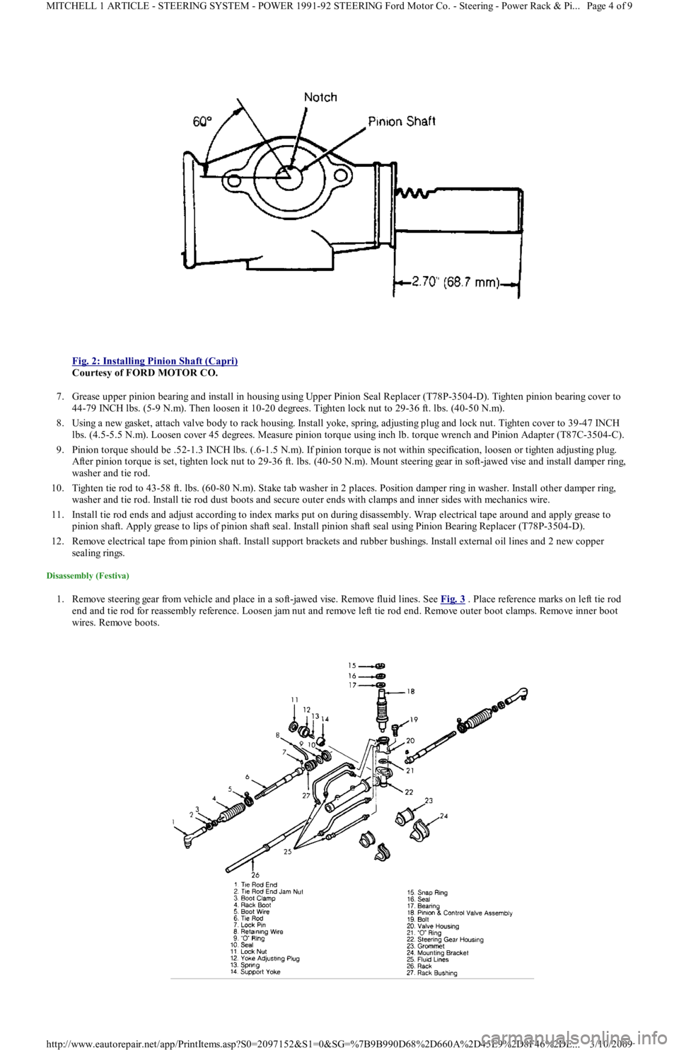 FORD FESTIVA 1991 Service Manual
Fig. 2: Installing Pinion Shaft (Capri)
Courtesy of FORD MOTOR CO.
7. Grease upper pinion bearing and install in housing using Upper Pinion Seal Replacer (T78P-3504-D). Tighten pinion bearing cov FORD FESTIVA 1991 Service Manual
Fig. 2: Installing Pinion Shaft (Capri)
Courtesy of FORD MOTOR CO.
7. Grease upper pinion bearing and install in housing using Upper Pinion Seal Replacer (T78P-3504-D). Tighten pinion bearing cov