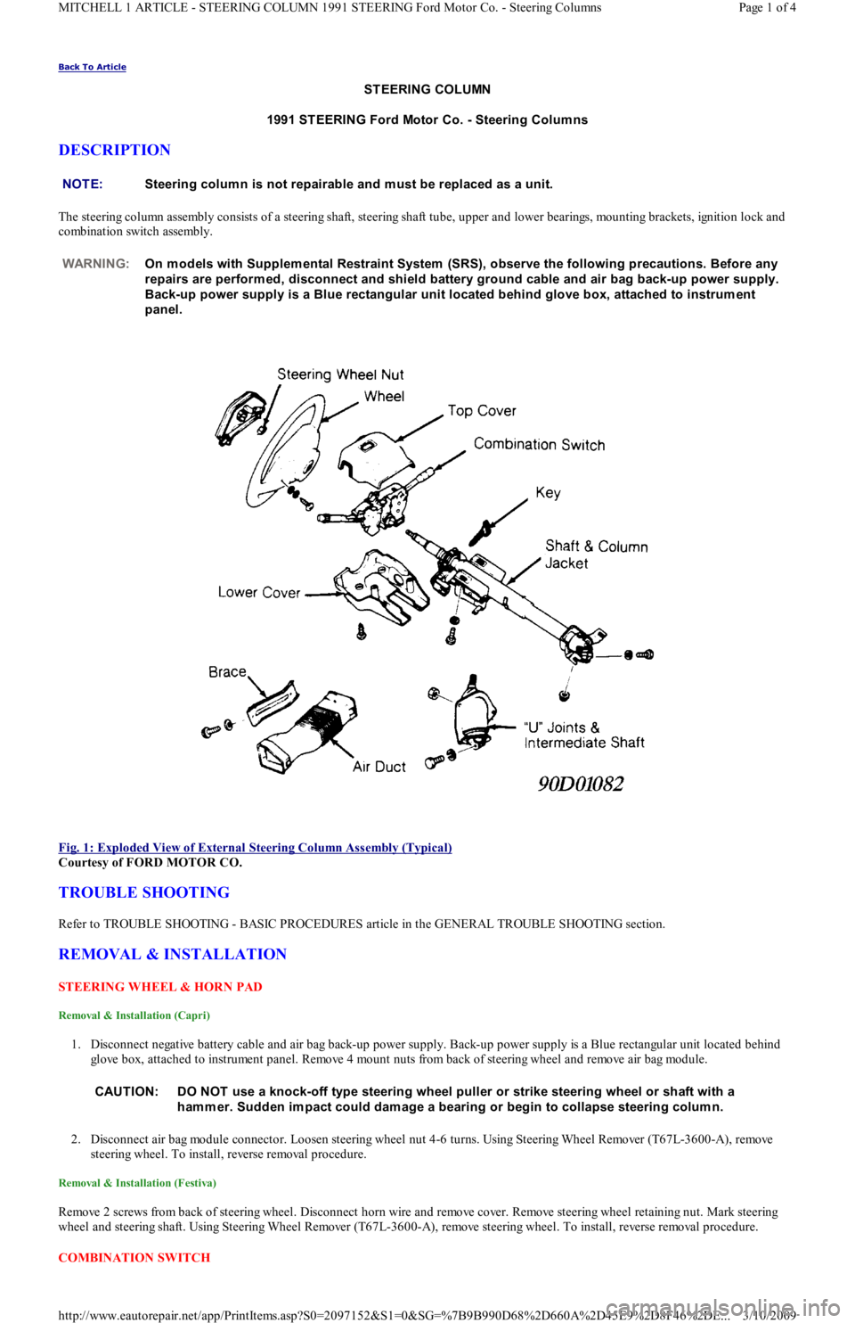 FORD FESTIVA 1991 Service Manual Back To Article
ST EERING COLUMN
1991 ST EERING Ford Motor Co. - Steering Colum ns
DESCRIPTION
The steering column assembly consists of a steering shaft, steering shaft tube, upper and lower bearin FORD FESTIVA 1991 Service Manual Back To Article
ST EERING COLUMN
1991 ST EERING Ford Motor Co. - Steering Colum ns
DESCRIPTION
The steering column assembly consists of a steering shaft, steering shaft tube, upper and lower bearin