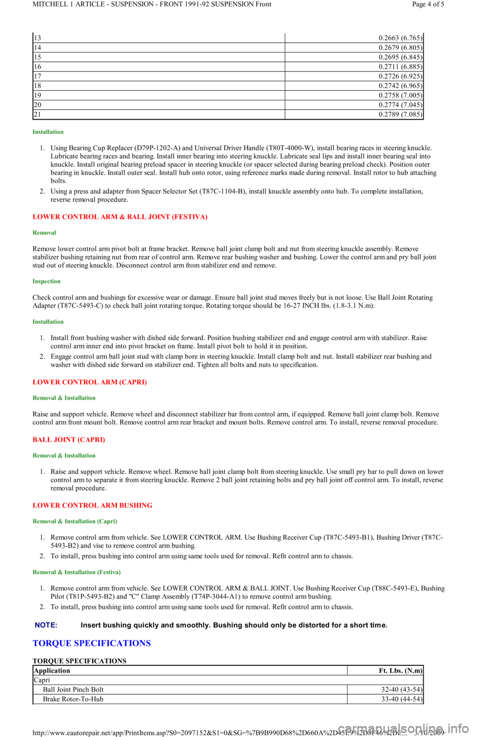 FORD FESTIVA 1991 Service Manual Installation
1. Using Bearing Cup Replacer (D79P-1202-A) and Universal Driver Handle (T80T-4000-W), install bearing races in steering knuckle.
Lubricate bearing races and bearing. Install inner bear FORD FESTIVA 1991 Service Manual Installation
1. Using Bearing Cup Replacer (D79P-1202-A) and Universal Driver Handle (T80T-4000-W), install bearing races in steering knuckle.
Lubricate bearing races and bearing. Install inner bear