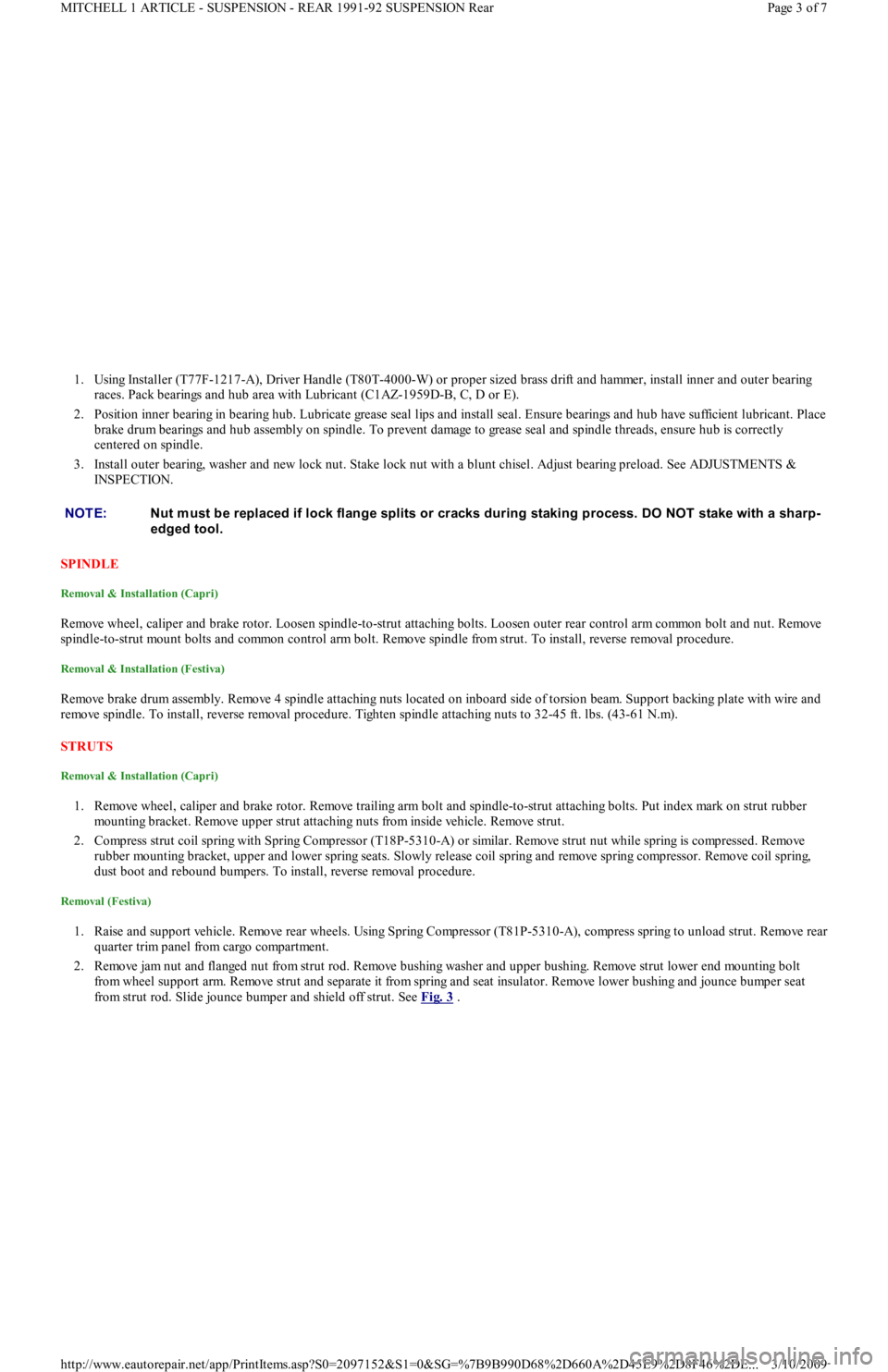FORD FESTIVA 1991 Service Manual 1. Using Installer (T77F-1217-A), Driver Handle (T80T-4000-W) or proper sized brass drift and hammer, install inner and outer bearing
races. Pack bearings and hub area with Lubricant (C1AZ-1959D-B, C FORD FESTIVA 1991 Service Manual 1. Using Installer (T77F-1217-A), Driver Handle (T80T-4000-W) or proper sized brass drift and hammer, install inner and outer bearing
races. Pack bearings and hub area with Lubricant (C1AZ-1959D-B, C