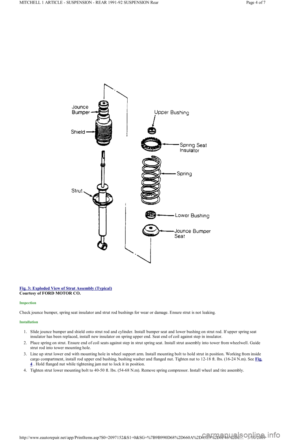 FORD FESTIVA 1991 Service Manual
Fig. 3: Exploded View of Strut Assembly (Typical)
Courtesy of FORD MOTOR CO.
Inspection
Check jounce bumper, spring seat insulator and strut rod bushings for wear or damage. Ensure strut is not FORD FESTIVA 1991 Service Manual
Fig. 3: Exploded View of Strut Assembly (Typical)
Courtesy of FORD MOTOR CO.
Inspection
Check jounce bumper, spring seat insulator and strut rod bushings for wear or damage. Ensure strut is not