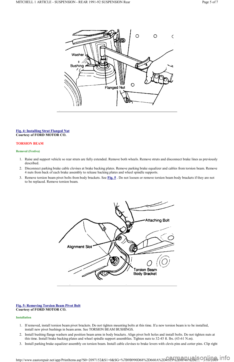 FORD FESTIVA 1991 Service Manual
Fig. 4: Installing Strut Flanged Nut
Courtesy of FORD MOTOR CO.
TORSION BEAM
Removal (Festiva)
1. Raise and support vehicle so rear struts are fully extended. Remove both wheels. Remove struts FORD FESTIVA 1991 Service Manual
Fig. 4: Installing Strut Flanged Nut
Courtesy of FORD MOTOR CO.
TORSION BEAM
Removal (Festiva)
1. Raise and support vehicle so rear struts are fully extended. Remove both wheels. Remove struts