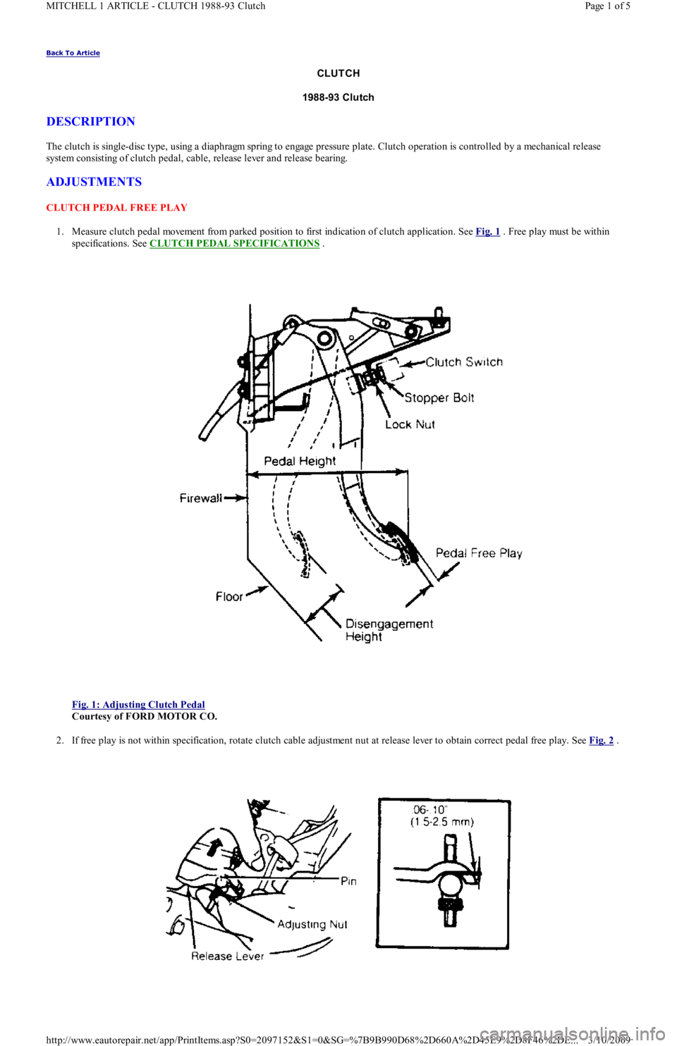 FORD FESTIVA 1991  Service Manual Back To Article 
CLUTCH
1988-93 Clutch 
DESCRIPTION 
The clutch is single-disc type, using a diaphragm spring to engage pressure plate. Clutch operation is controlled by a mechanical release 
system c