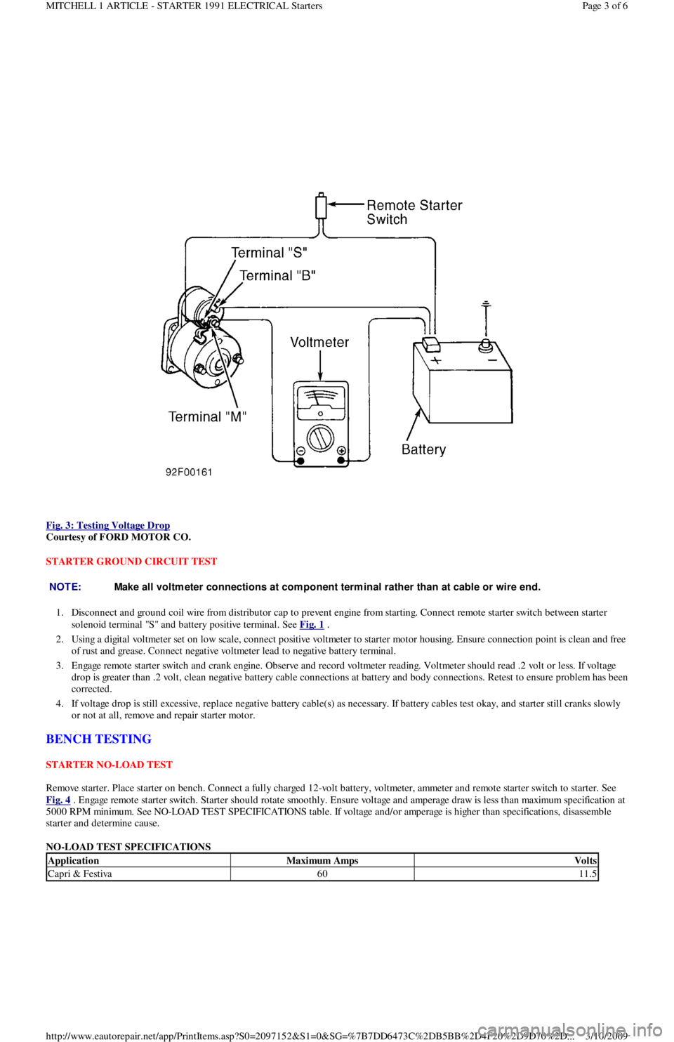 FORD FESTIVA 1991  Service Manual  
Fig. 3: Testing Voltage Drop
 
Courtesy of FORD MOTOR CO. 
STARTER GROUND CIRCUIT TEST 
1. Disconnect and ground coil wire from distributor cap to prevent engine from starting. Connect remote starte
