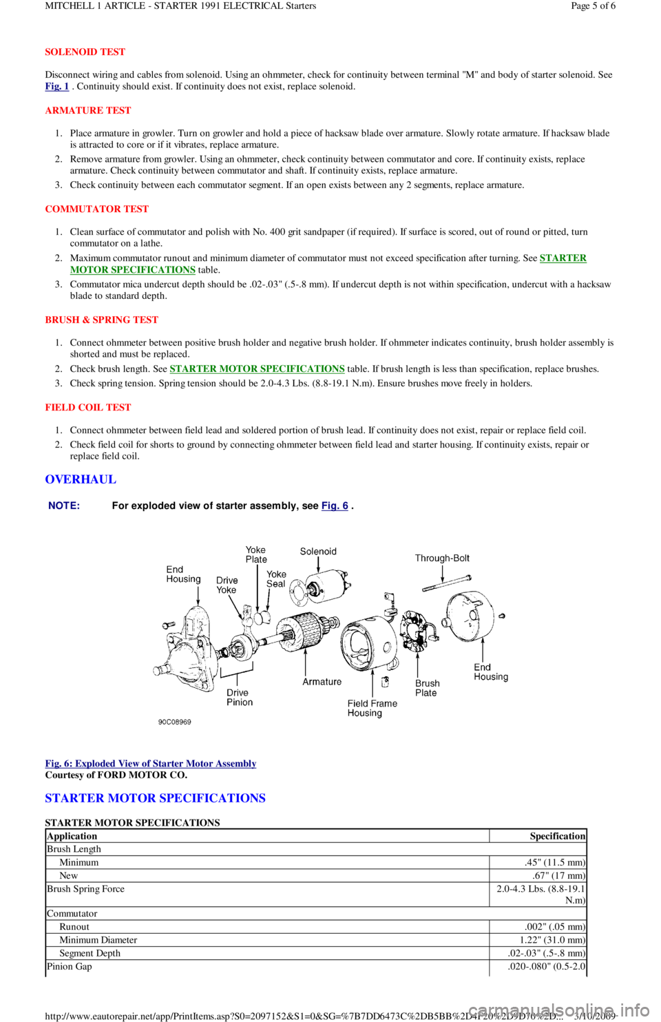 FORD FESTIVA 1991  Service Manual SOLENOID TEST 
Disconnect wiring and cables from solenoid. Using an ohmmeter, check for continuity between terminal "M" and body of starter solenoid. See 
Fig. 1
 . Continuity should exist. If continu