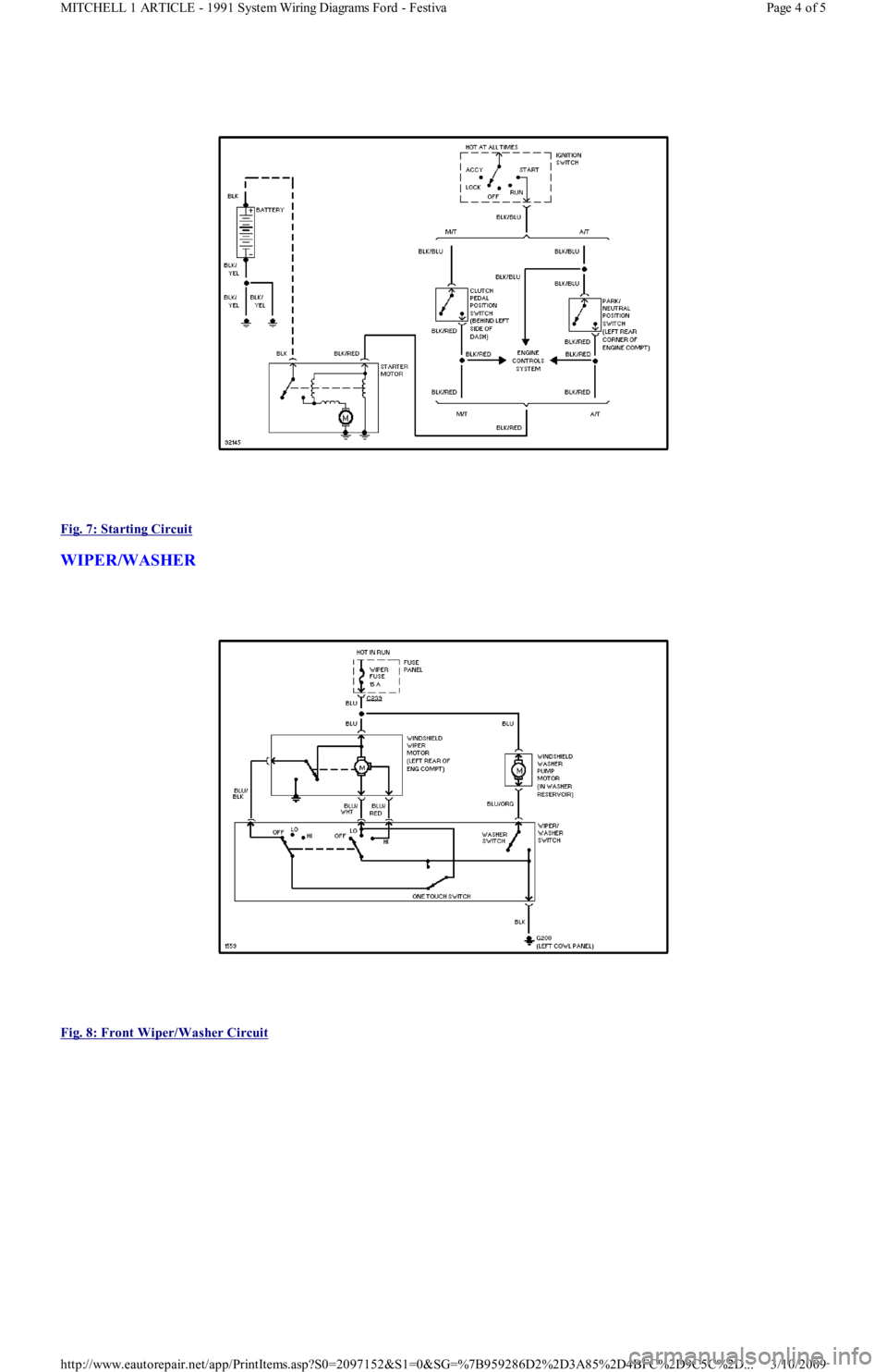 FORD FESTIVA 1991  Service Manual  
Fig. 7: Starting Circuit
 
WIPER/WASHER 
 
Fig. 8: Front Wiper/Washer Circuit
 
Page 4 of 5 MITCHELL 1 ARTICLE - 1991 System Wiring Diagrams Ford - Festiva
3/10/2009 http://www.eautorepair.net/app/P
