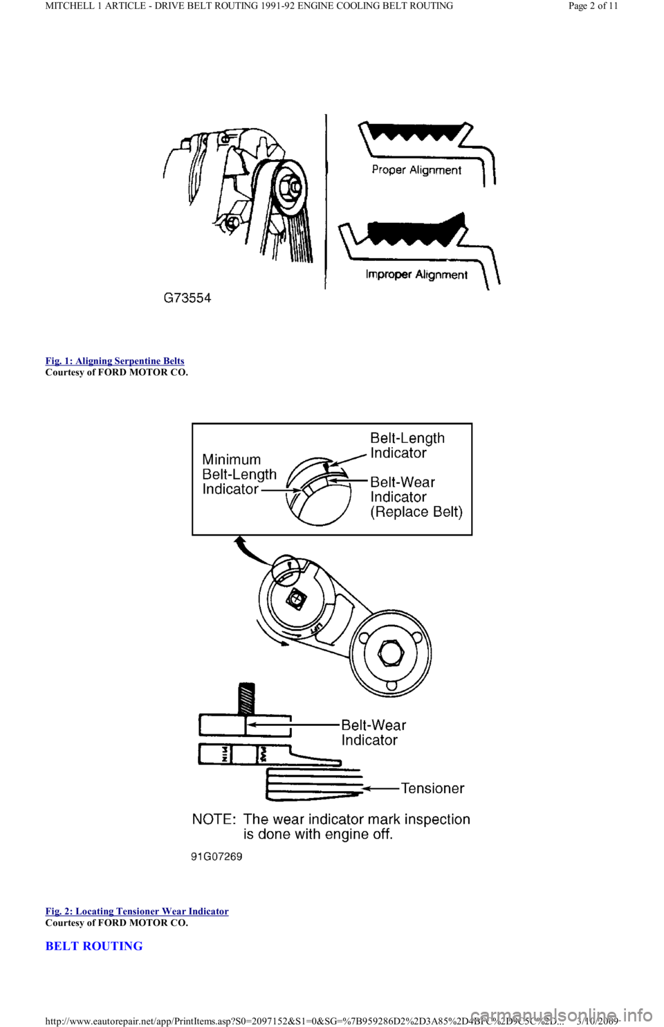 FORD FESTIVA 1991  Service Manual  
Fig. 1: Aligning Serpentine Belts
 
Courtesy of FORD MOTOR CO. 
 
Fig. 2: Locating Tensioner Wear Indicator
 
Courtesy of FORD MOTOR CO. 
BELT ROUTING 
Page 2 of 11 MITCHELL 1 ARTICLE - DRIVE BELT R