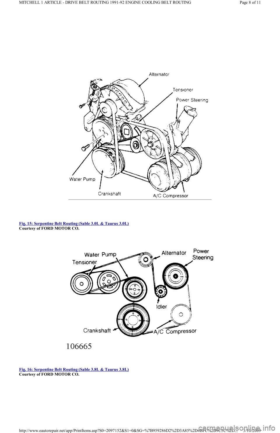 FORD FESTIVA 1991  Service Manual  
Fig. 15: Serpentine Belt Routing (Sable 3.0L & Taurus 3.0L)
 
Courtesy of FORD MOTOR CO. 
 
Fig. 16: Serpentine Belt Routing (Sable 3.8L & Taurus 3.8L)
 
Courtesy of FORD MOTOR CO. 
Page 8 of 11 MIT