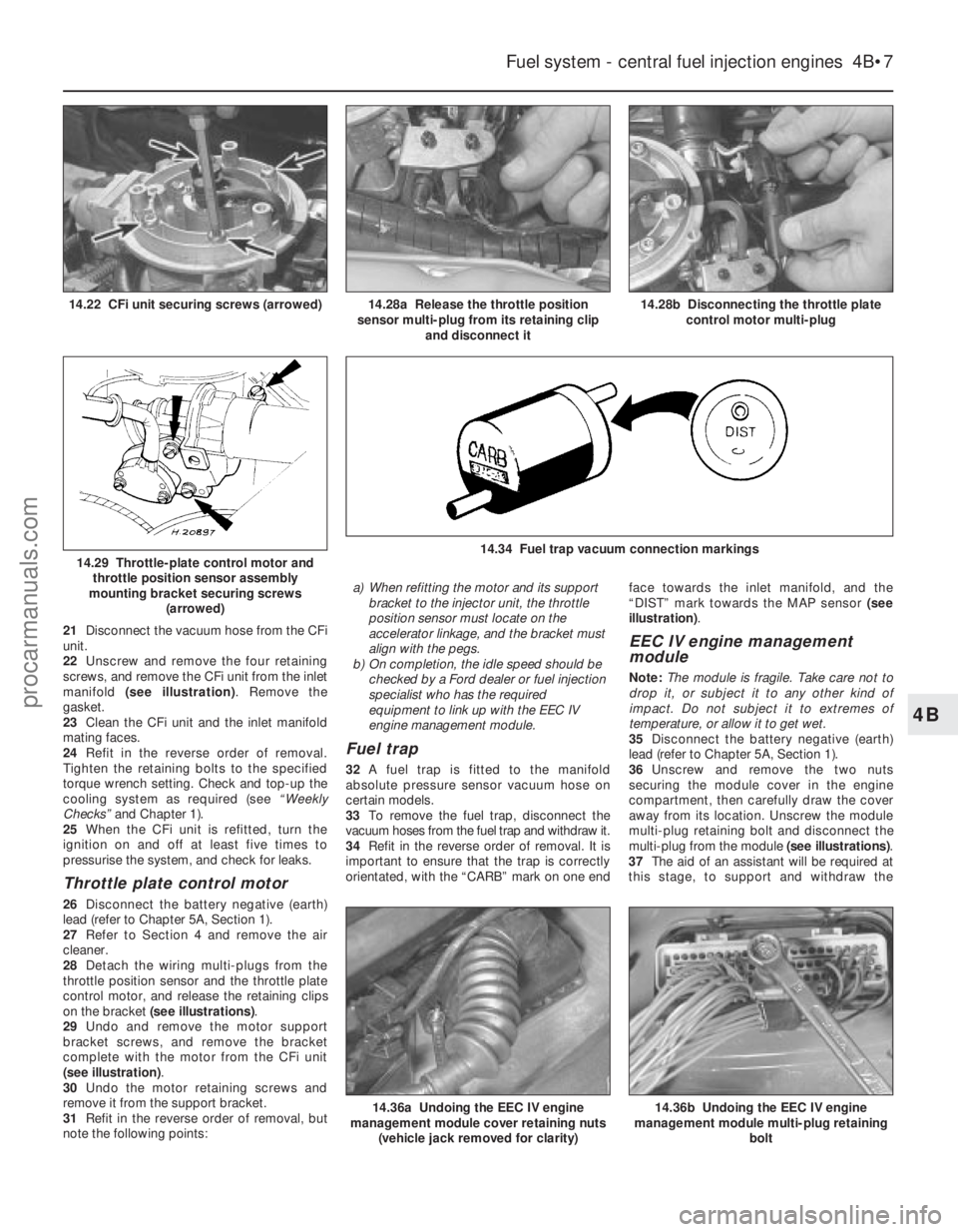 FORD FIESTA 1989 Service Repair Manual 21Disconnect the vacuum hose from the CFi
unit.
22 Unscrew and remove the four retaining
screws, and remove the CFi unit from the inlet
manifold (see illustration) . Remove the
gasket.
23 Clean the C FORD FIESTA 1989 Service Repair Manual 21Disconnect the vacuum hose from the CFi
unit.
22 Unscrew and remove the four retaining
screws, and remove the CFi unit from the inlet
manifold (see illustration) . Remove the
gasket.
23 Clean the C