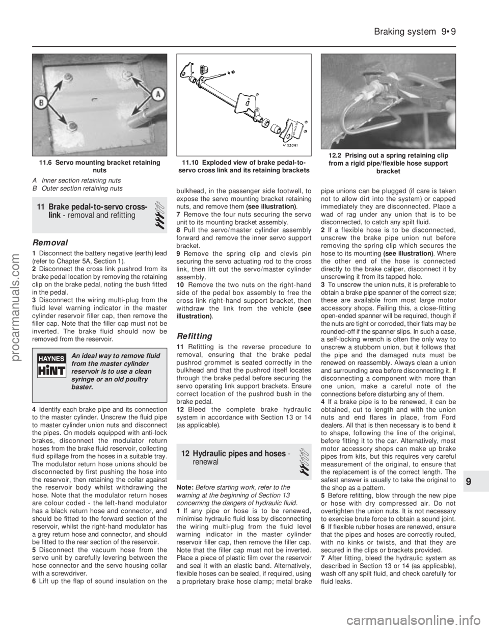 FORD FIESTA 1989  Service Repair Manual 11 Brake pedal-to-servo cross-link - removal and refitting
3
Removal
1Disconnect the battery negative (earth) lead
(refer to Chapter 5A, Section 1).
2 Disconnect the cross link pushrod from its
brake 