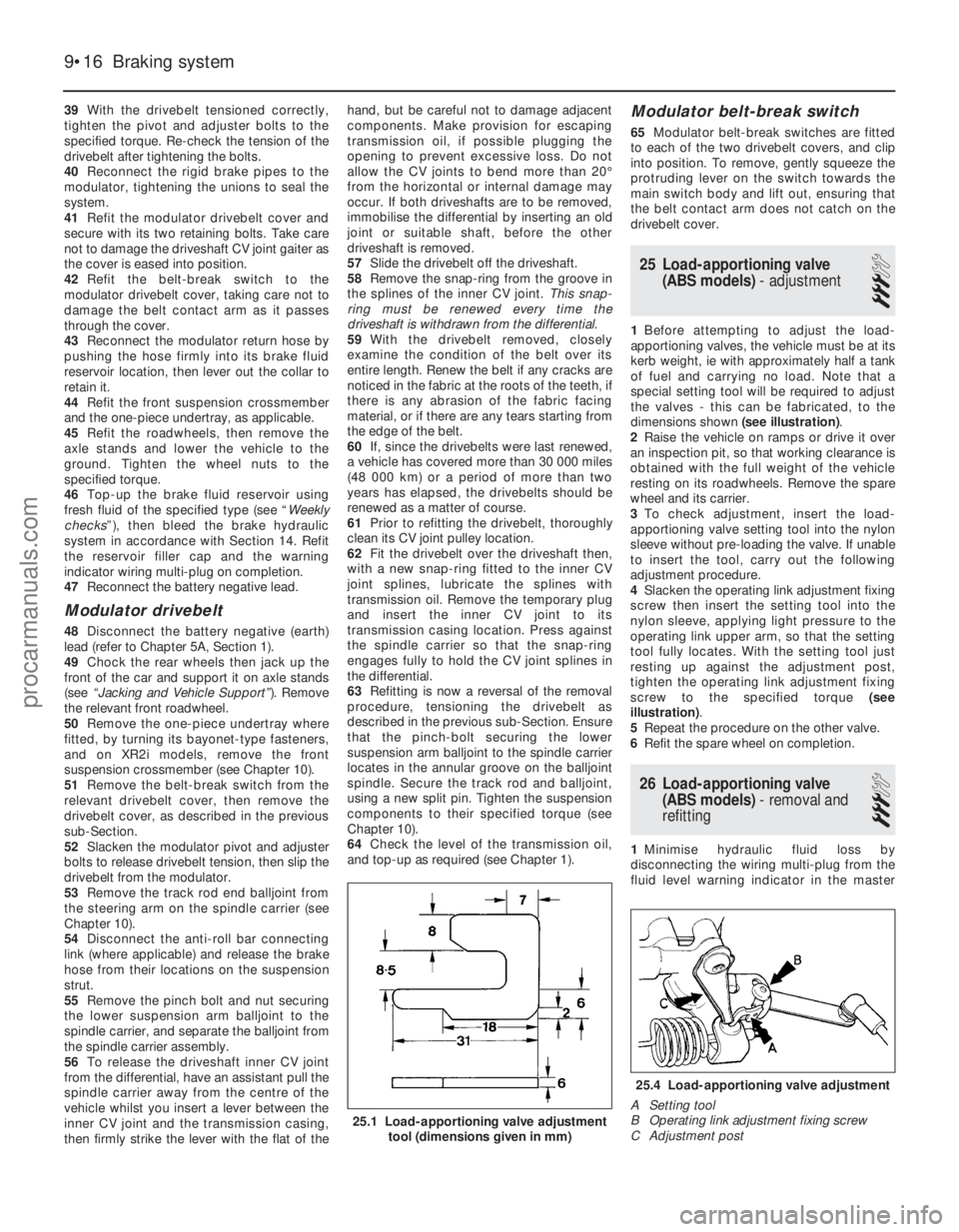 FORD FIESTA 1989  Service Repair Manual 39With the drivebelt tensioned correctly,
tighten the pivot and adjuster bolts to the
specified torque. Re-check the tension of the
drivebelt after tightening the bolts.
40 Reconnect the rigid brake p