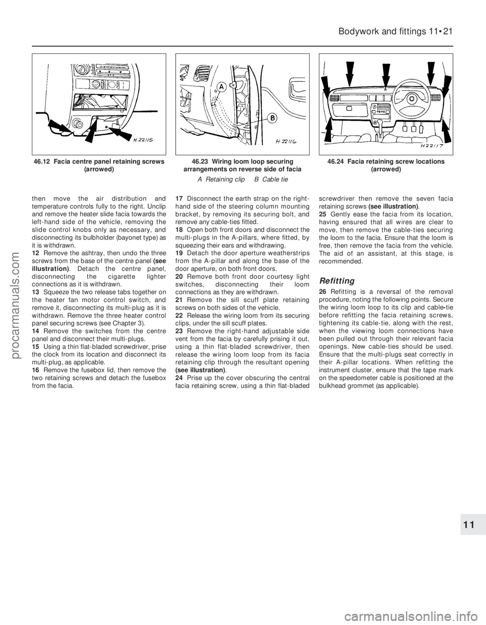 FORD FIESTA 1989  Service Repair Manual then move the air distribution and
temperature controls fully to the right. Unclip
and remove the heater slide facia towards the
left-hand side of the vehicle, removing the
slide control knobs only as