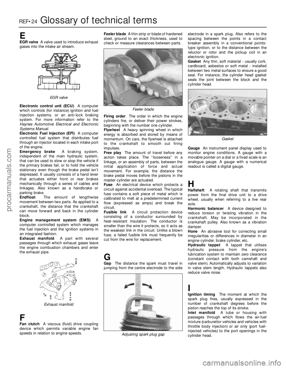 FORD FIESTA 1989  Service Repair Manual 1595 Ford Fiesta Remake
REF•24Glossary of technical terms
EEGR valveA valve used to introduce exhaust
gases into the intake air stream.
Electr onic control unit (ECU) A computer
which controls (for 