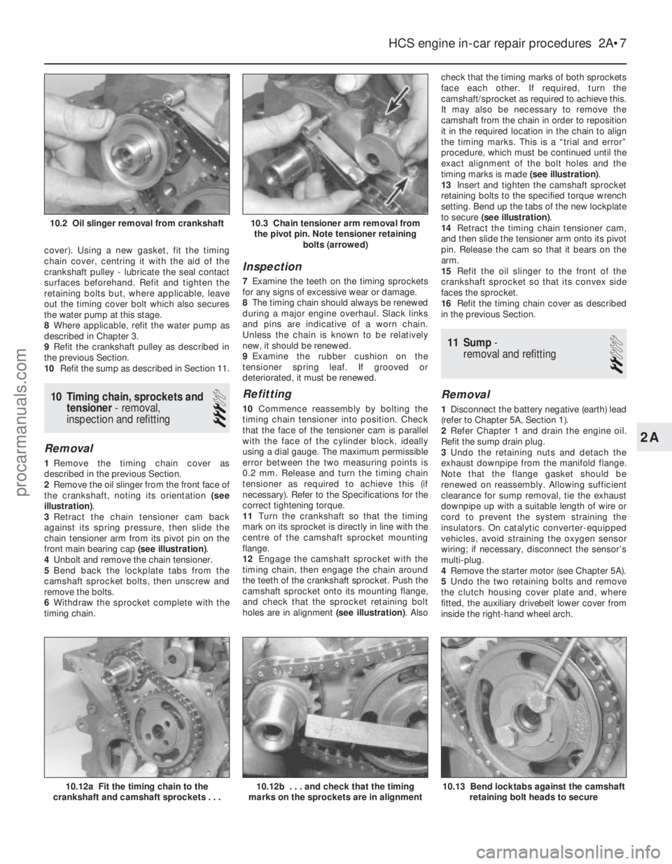 FORD FIESTA 1989  Service Repair Manual cover). Using a new gasket, fit the timing
chain cover, centring it with the aid of the
crankshaft pulley - lubricate the seal contact
surfaces beforehand. Refit and tighten the
retaining bolts but, w