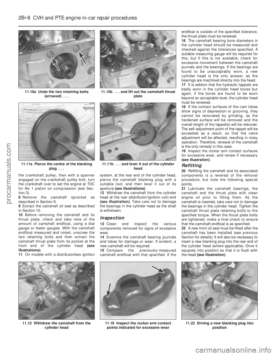 FORD FIESTA 1989 Service Repair Manual the crankshaft pulley, then with a spanner
engaged on the crankshaft pulley bolt, turn
the crankshaft over to set the engine at TDC
for No 1 piston on compression (see Sec-
tion 3).
8Remove the camsha FORD FIESTA 1989 Service Repair Manual the crankshaft pulley, then with a spanner
engaged on the crankshaft pulley bolt, turn
the crankshaft over to set the engine at TDC
for No 1 piston on compression (see Sec-
tion 3).
8Remove the camsha